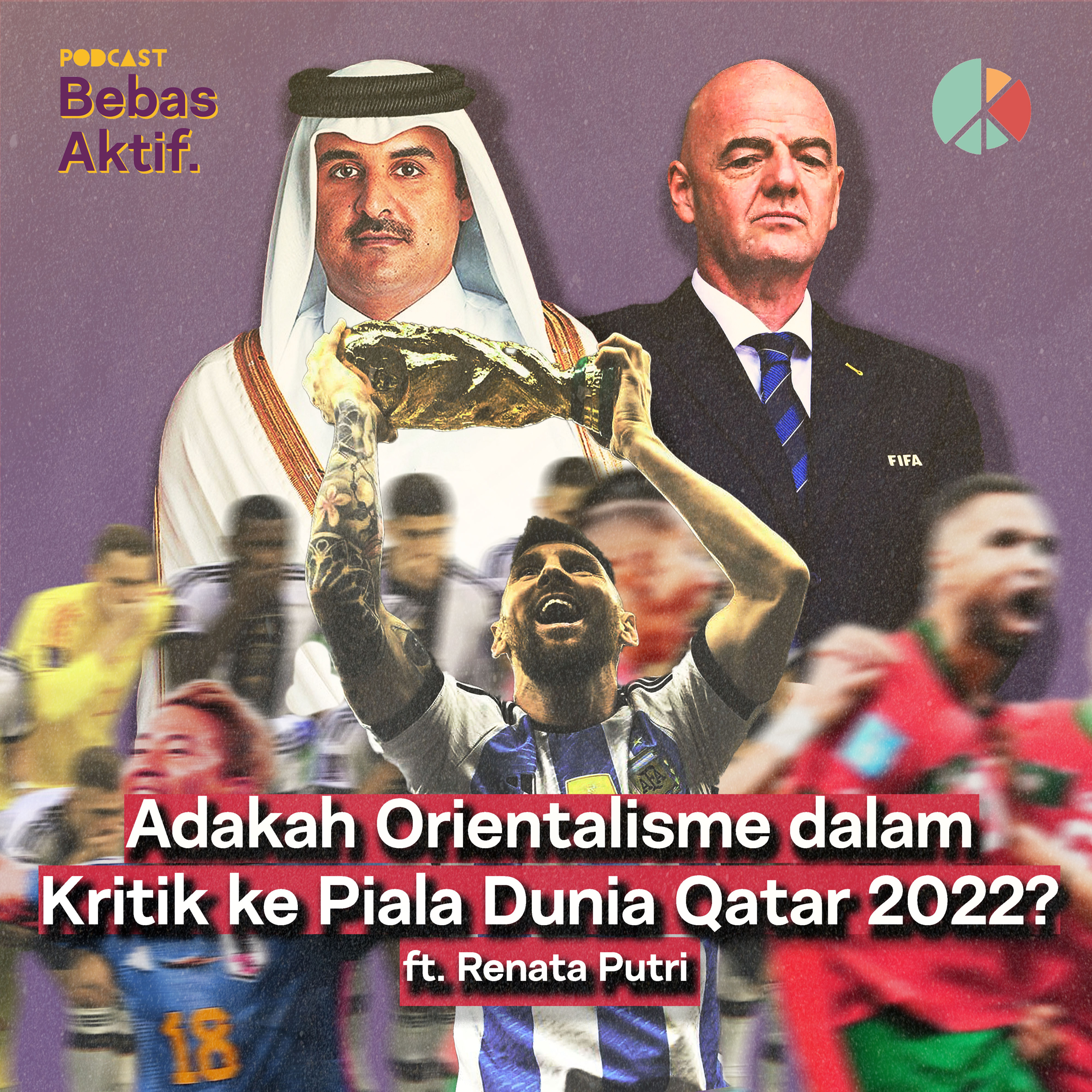 Adakah Orientalisme dalam Kritik ke Piala Dunia Qatar 2022? ft. Renata Putri episode artwork
