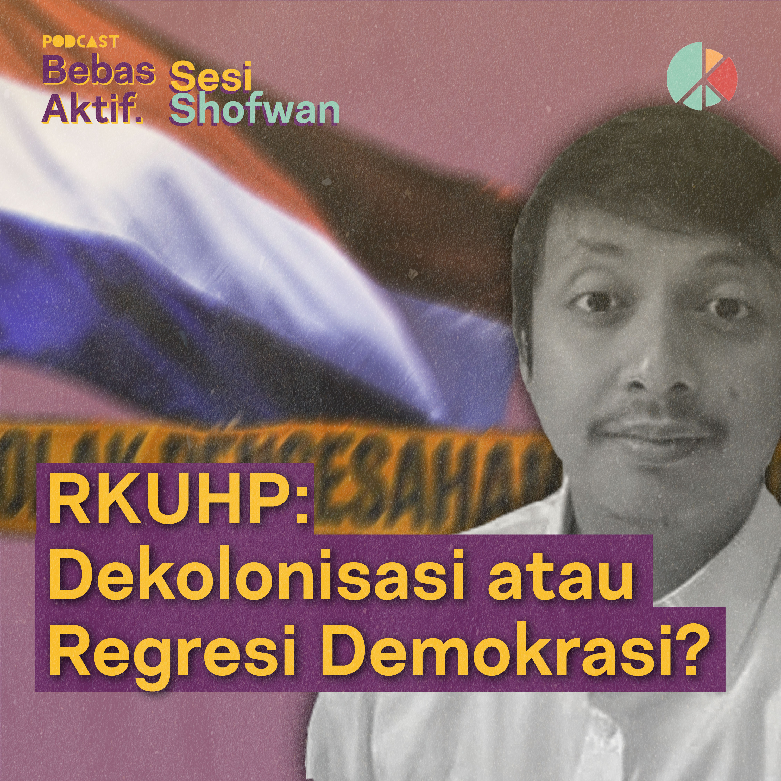 Sesi Shofwan: RKUHP, Dekolonisasi atau Regresi Demokrasi? episode artwork