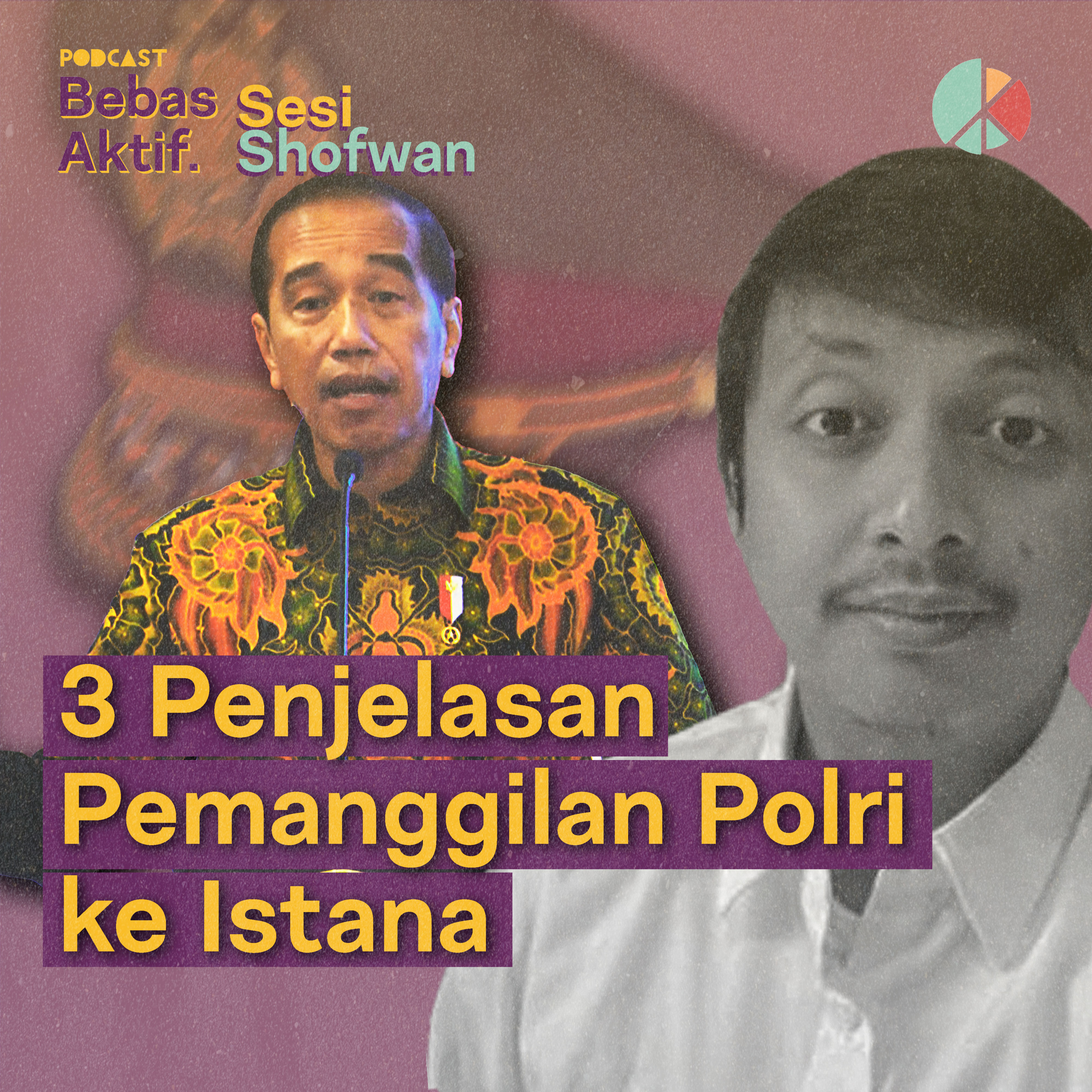 Sesi Shofwan: 3 Penjelasan Pemanggilan Polisi ke Istana episode artwork