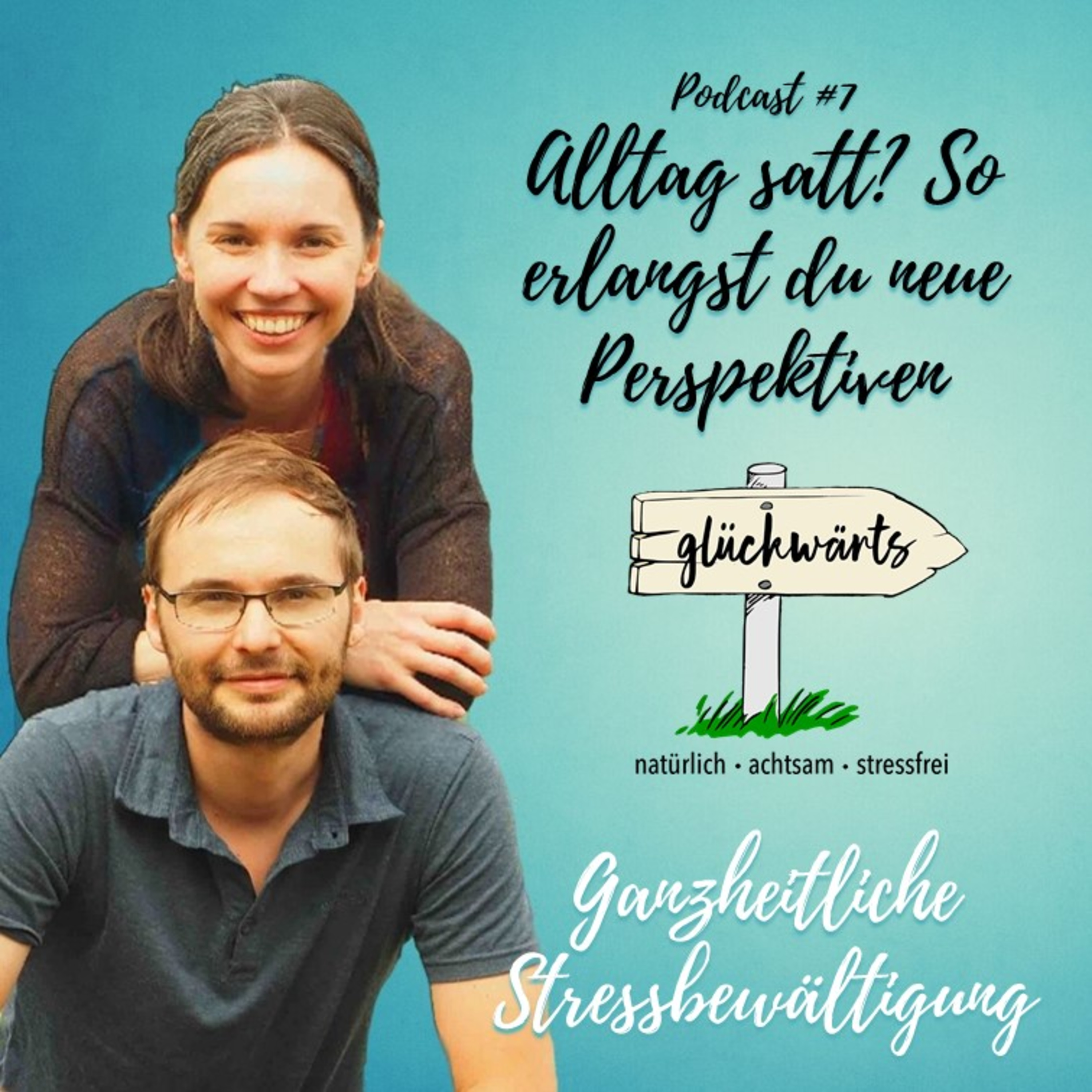 Glückwärts - natürlich, achtsam, stressfrei. Dein Podcast für ganzheitliche Stressbewältigung.