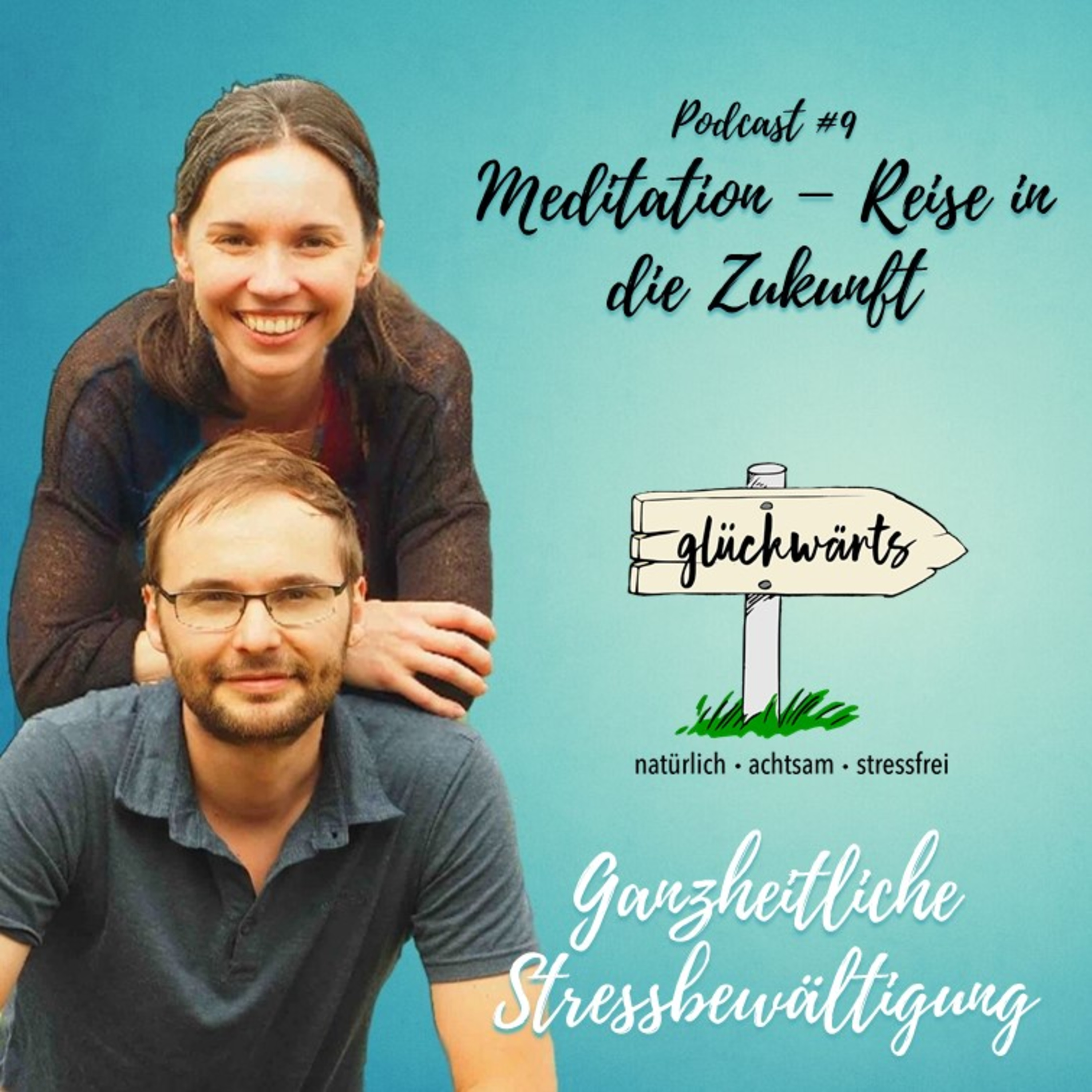 Glückwärts - natürlich, achtsam, stressfrei. Dein Podcast für ganzheitliche Stressbewältigung.