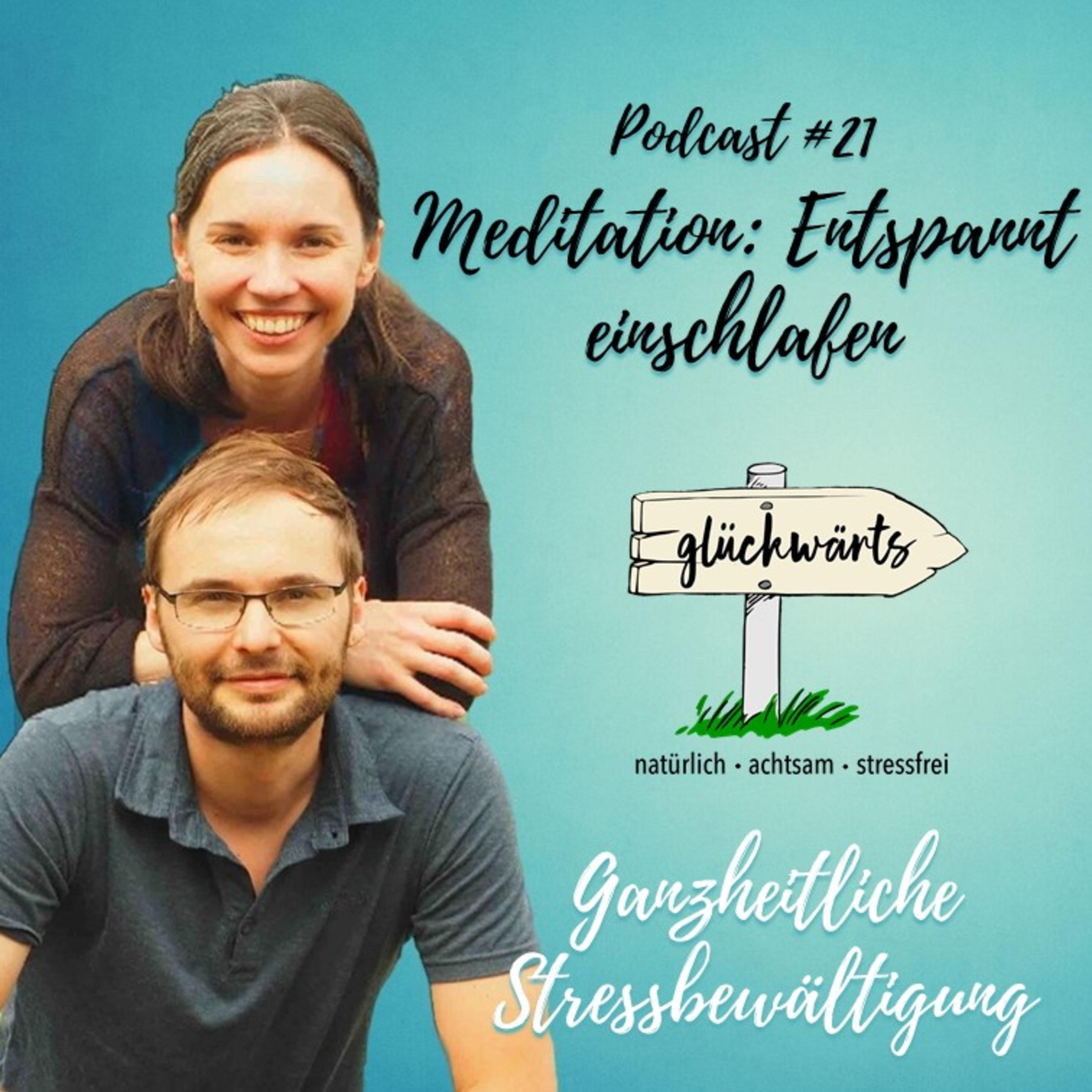 Glückwärts - natürlich, achtsam, stressfrei. Dein Podcast für ganzheitliche Stressbewältigung.