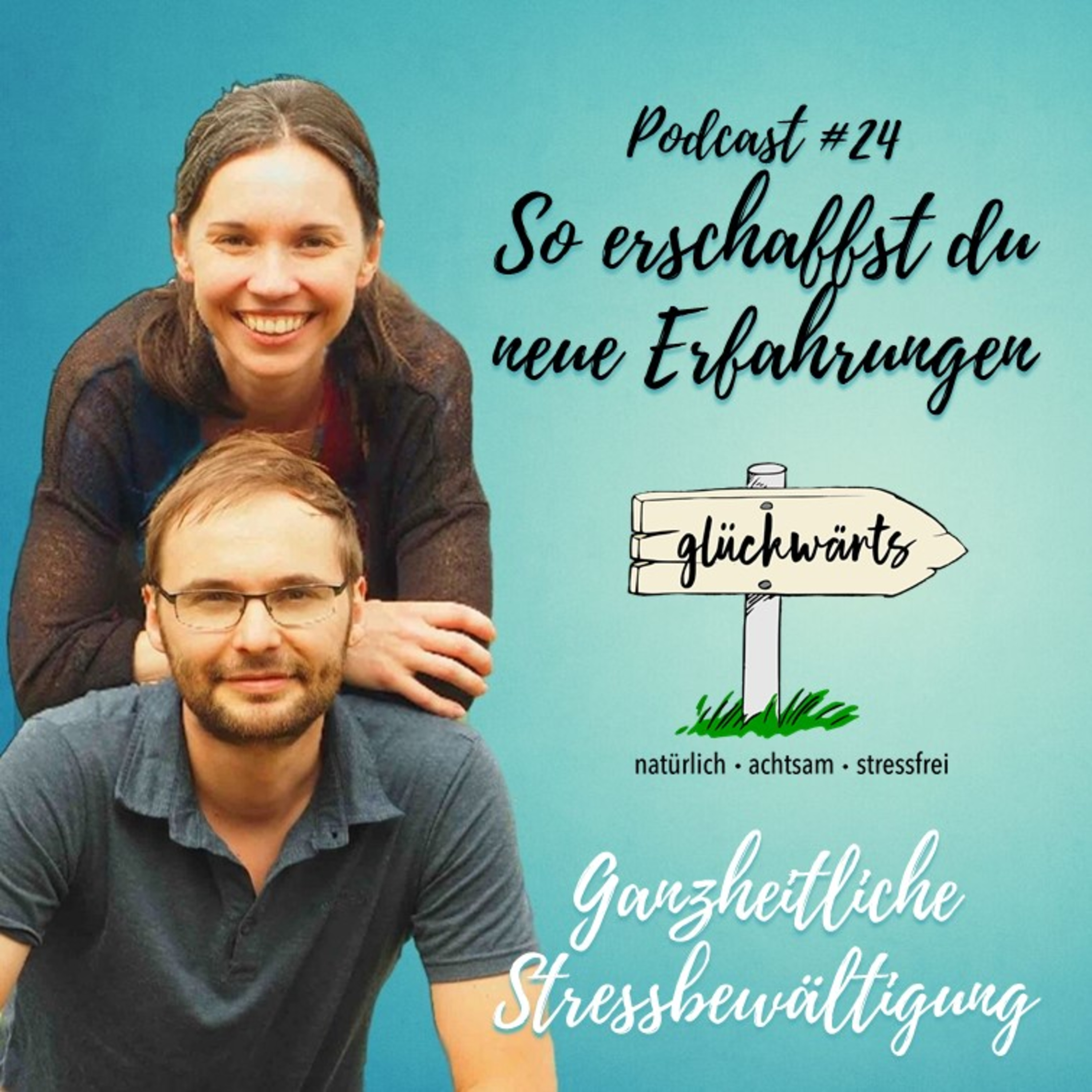 Glückwärts - natürlich, achtsam, stressfrei. Dein Podcast für ganzheitliche Stressbewältigung.