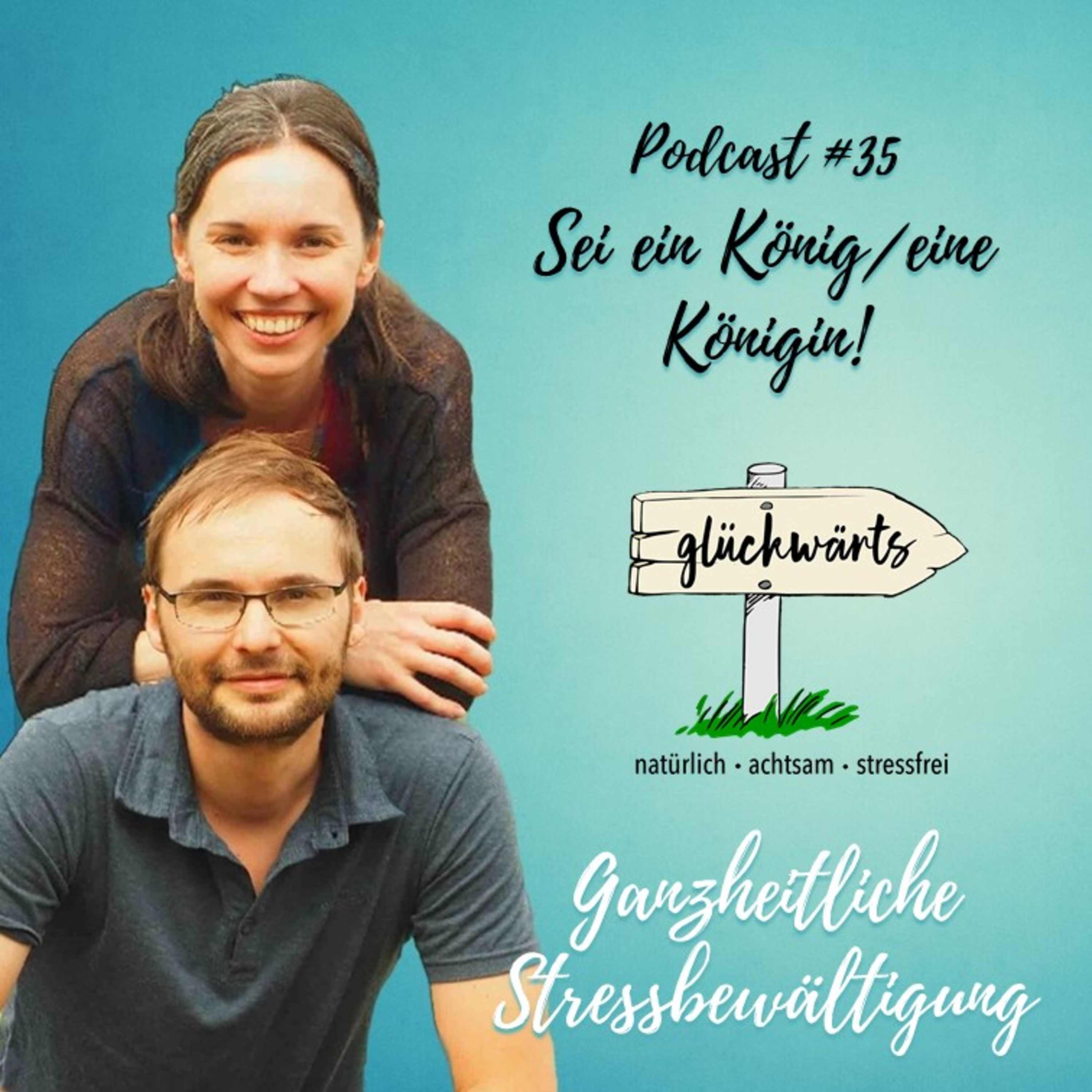 Glückwärts - natürlich, achtsam, stressfrei. Dein Podcast für ganzheitliche Stressbewältigung.