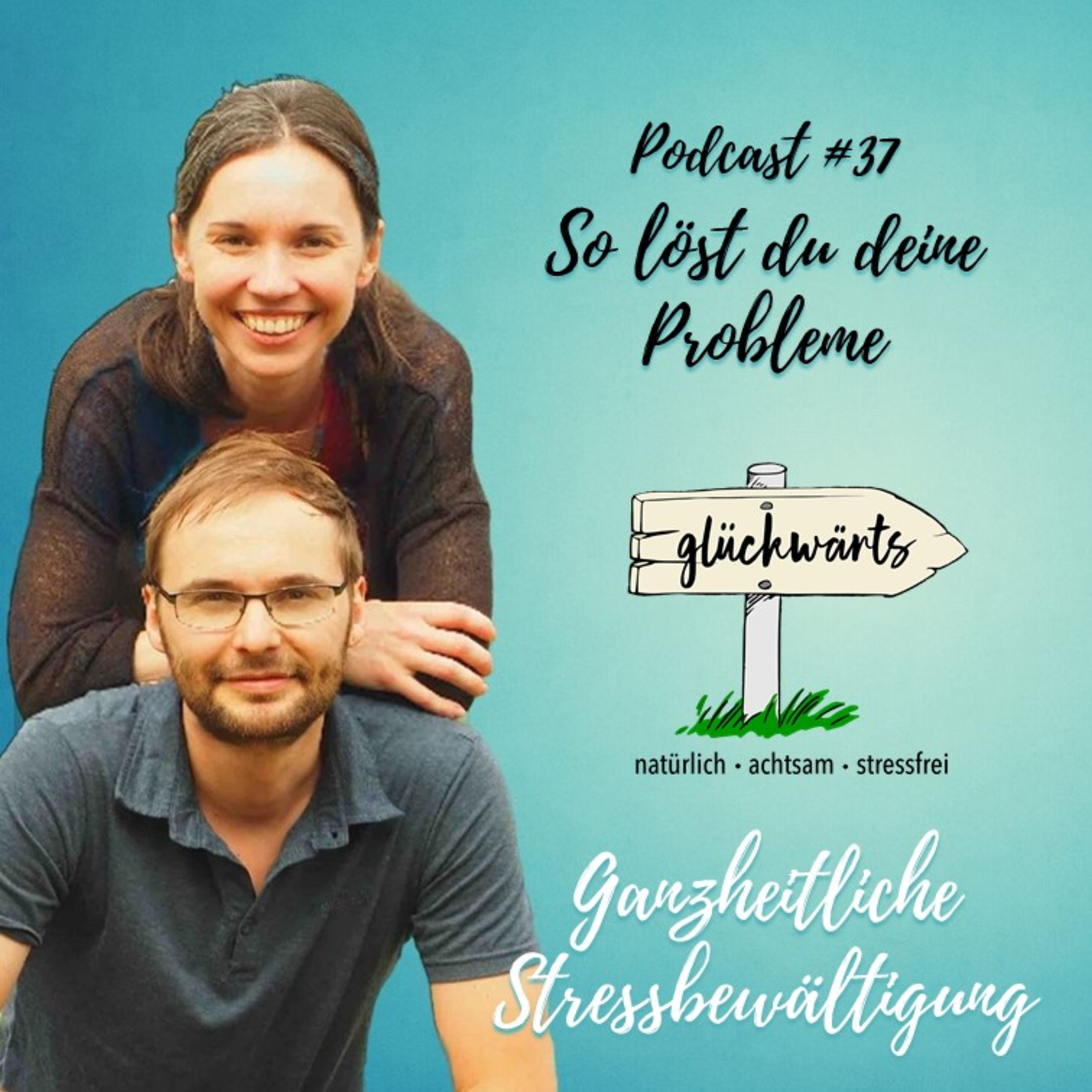 Glückwärts - natürlich, achtsam, stressfrei. Dein Podcast für ganzheitliche Stressbewältigung.