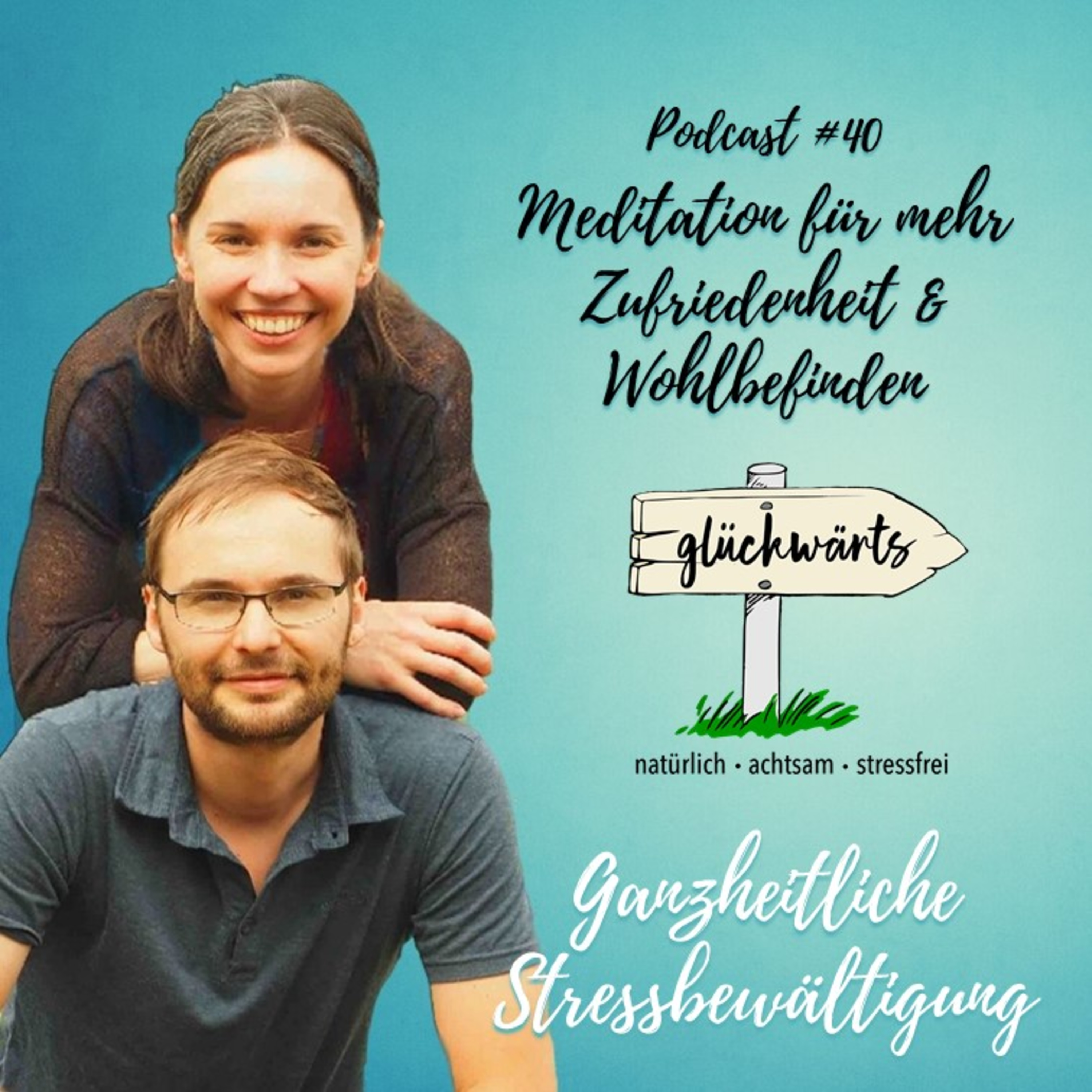 Glückwärts - natürlich, achtsam, stressfrei. Dein Podcast für ganzheitliche Stressbewältigung.