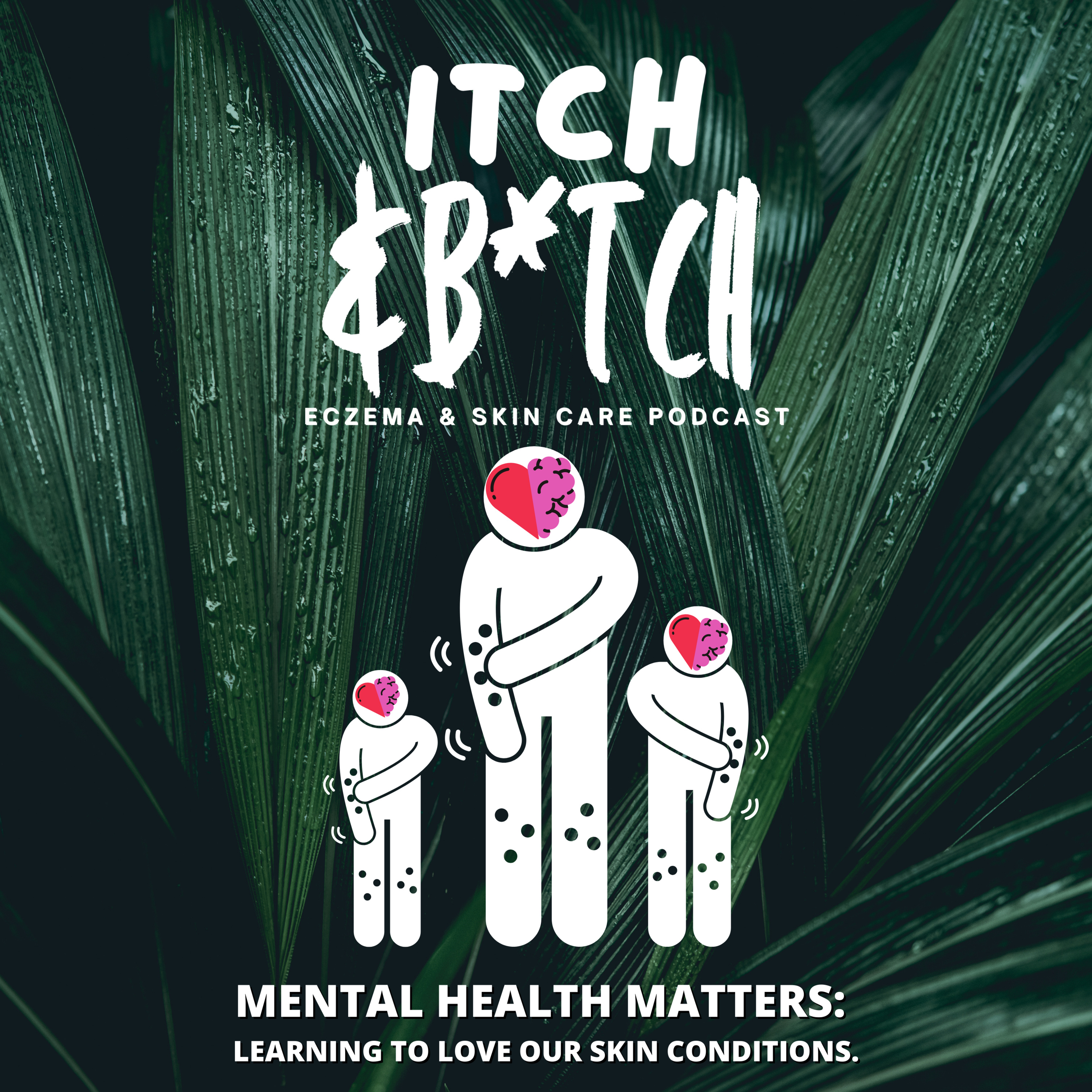 MENTAL HEALTH MATTERS: Learning to love our skin conditions. 