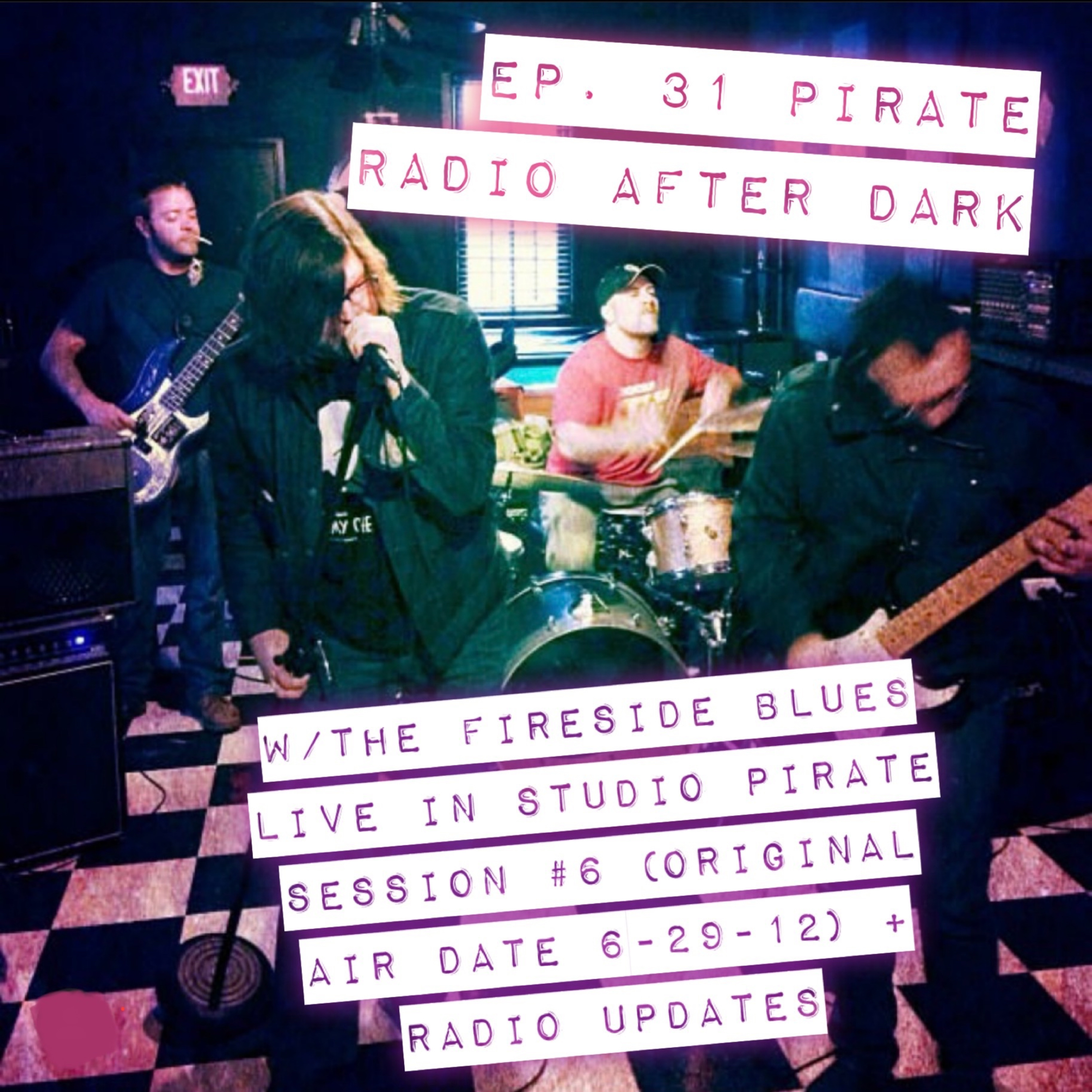 Ep. 31 w/THE FIRESIDE BLUES, Live in Studio Pirate Session #6 (Original Air Date 6-29-12) + Radio