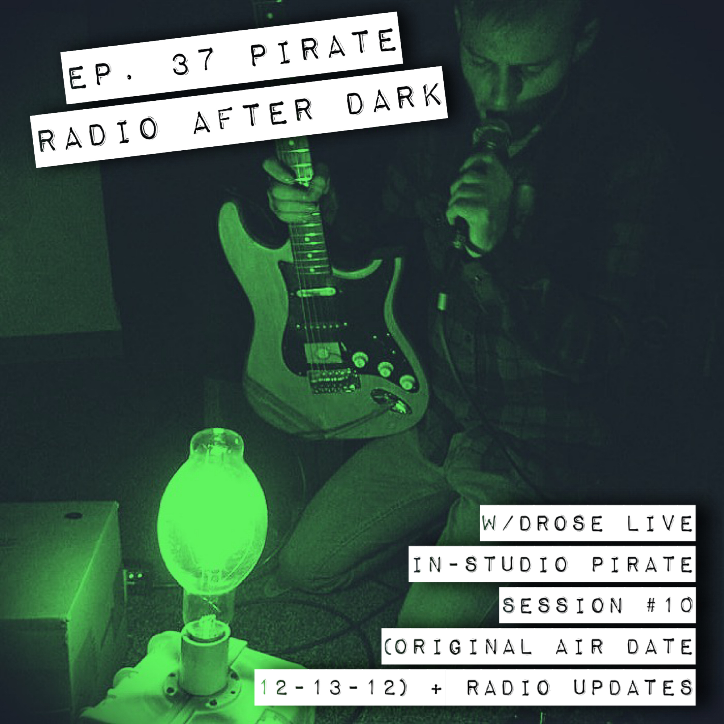 Ep. 37 w/DROSE Live In-Studio Pirate Session #10 (Original Air Date 12-13-12) + Radio Updates episode artwork