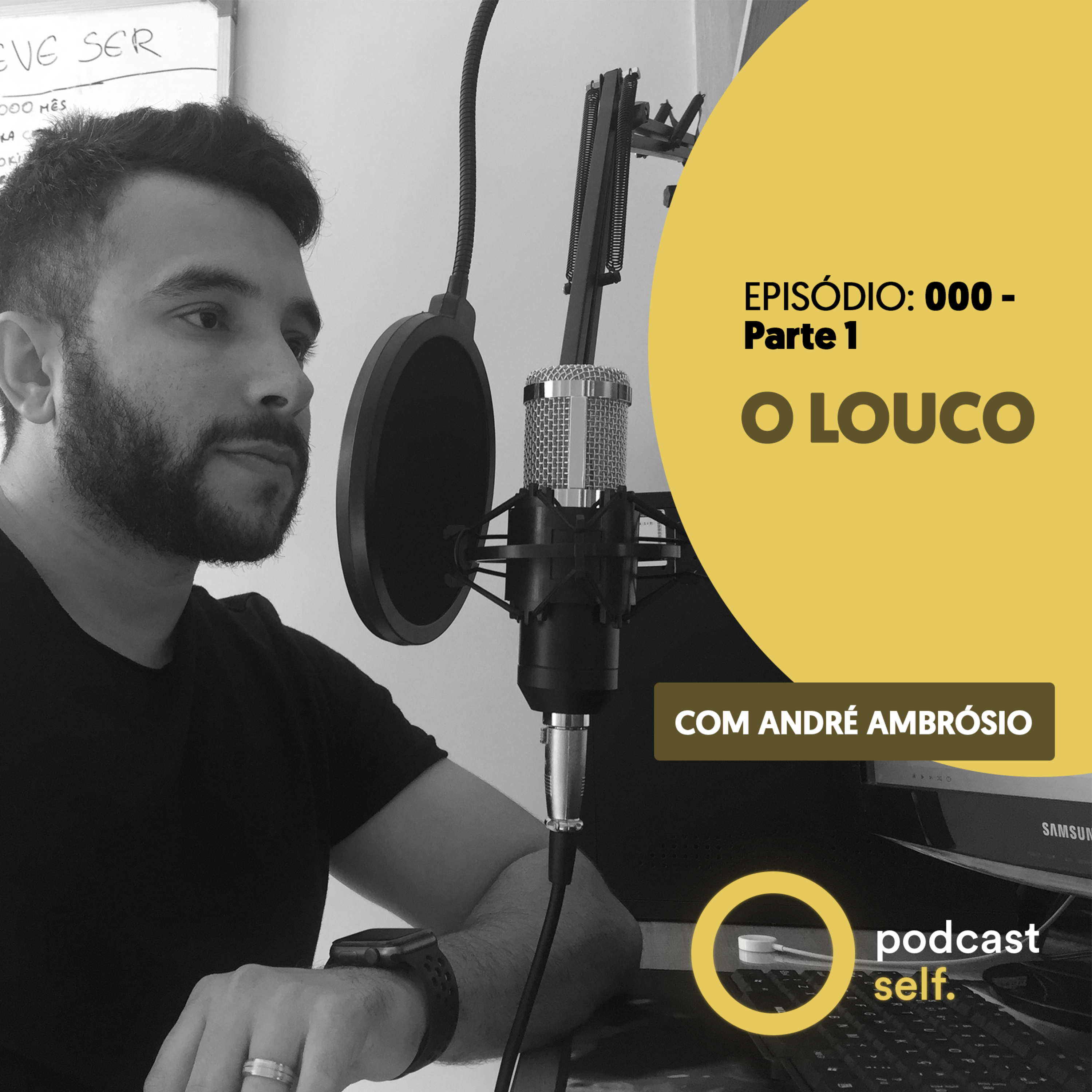 000 - O louco - Parte 1 | Podcast Self episode artwork