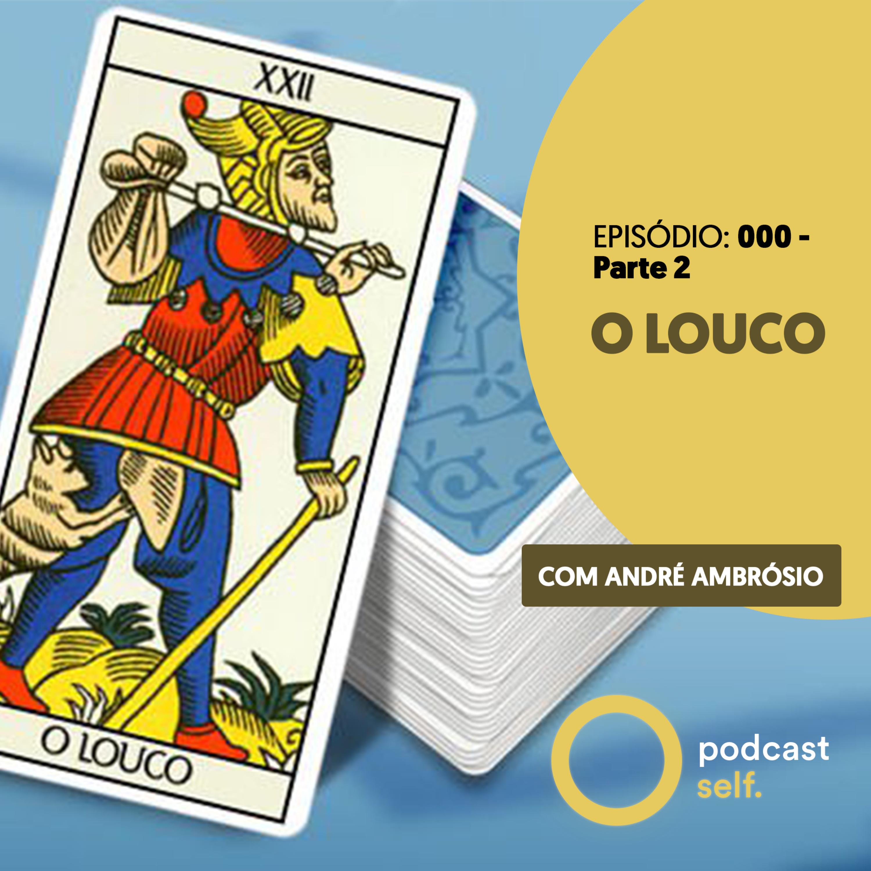 000 - O Louco - Parte 2 | Podcast Self episode artwork