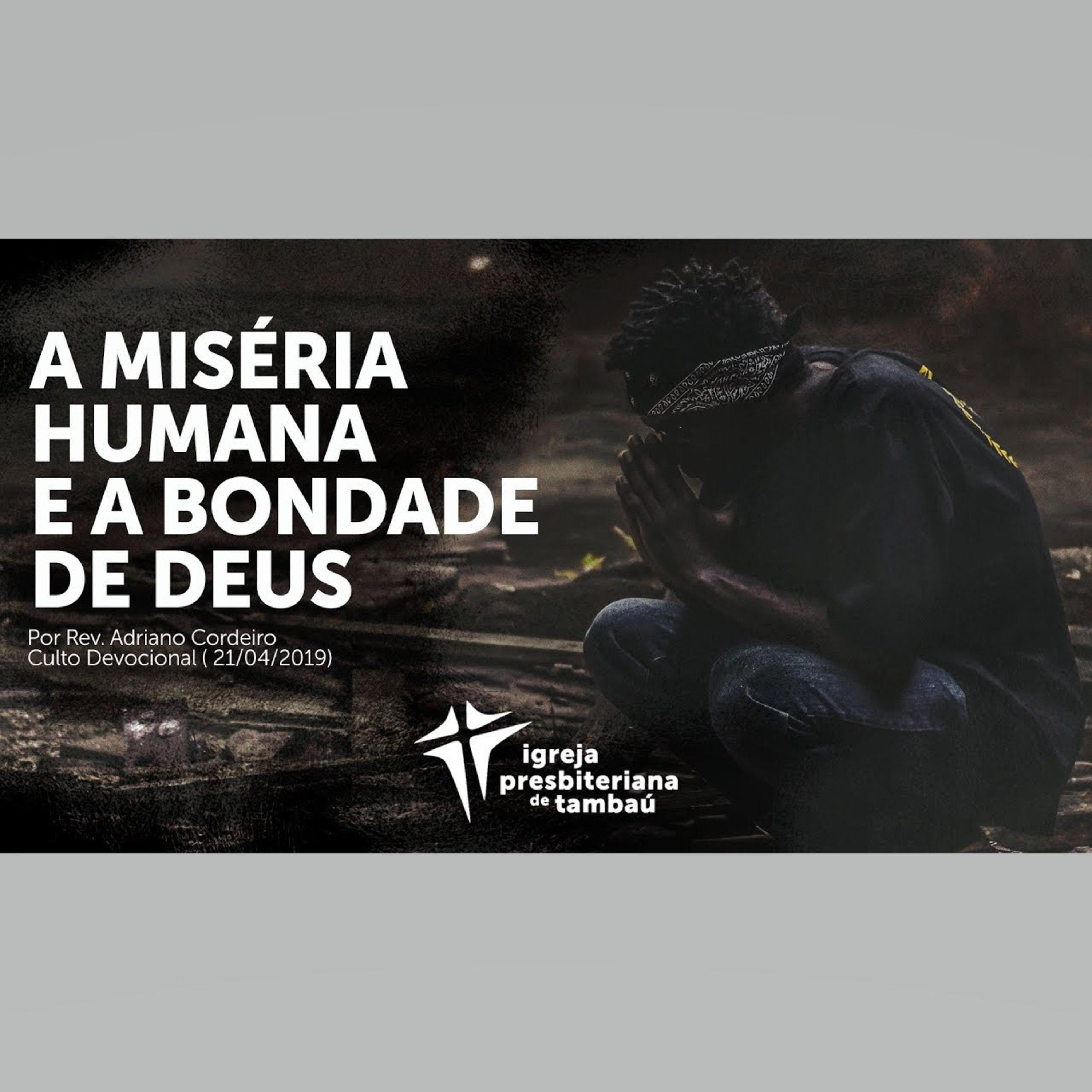 A miséria humana e a bondade de Deus, por Rev. Adriano Cordeiro, em 2019-04-21 9h episode artwork
