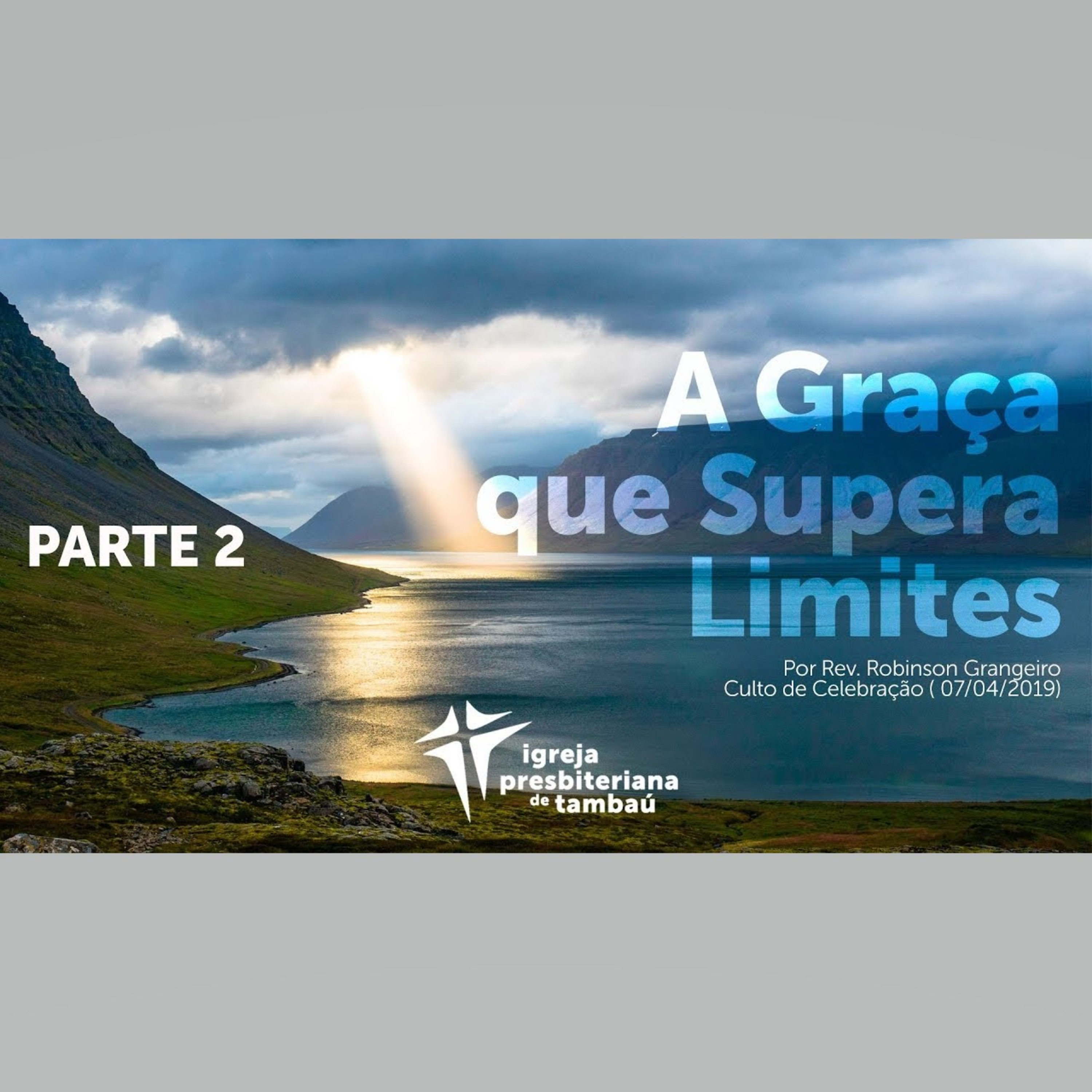 A Graça que supera limites - Parte 2, por Rev. Robinson Grangeiro, em 2019-04-07 18h episode artwork