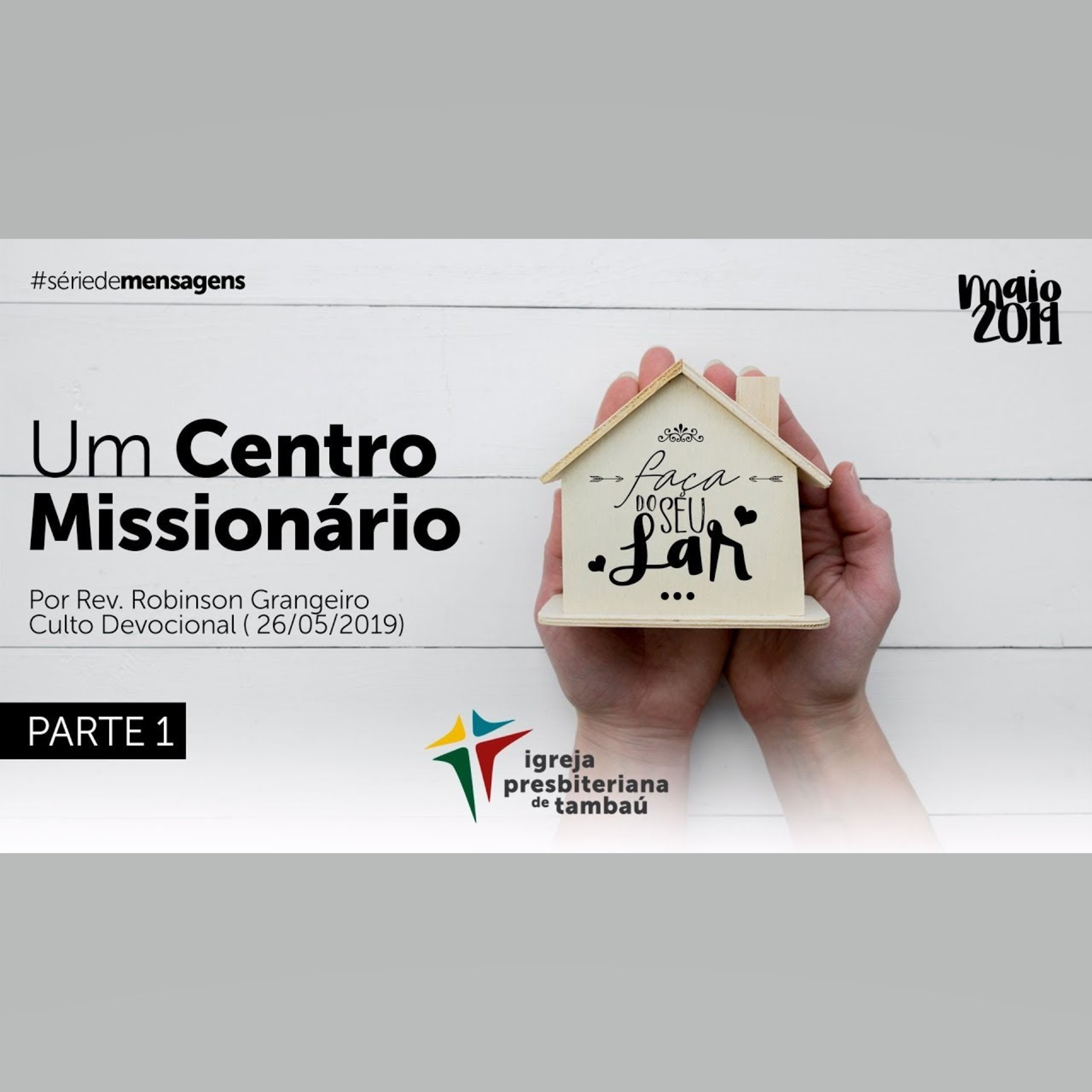 Faça do seu lar um centro missionário - Parte 1, por Rev. Robinson Grangeiro, em 2019-05-26 9h episode artwork