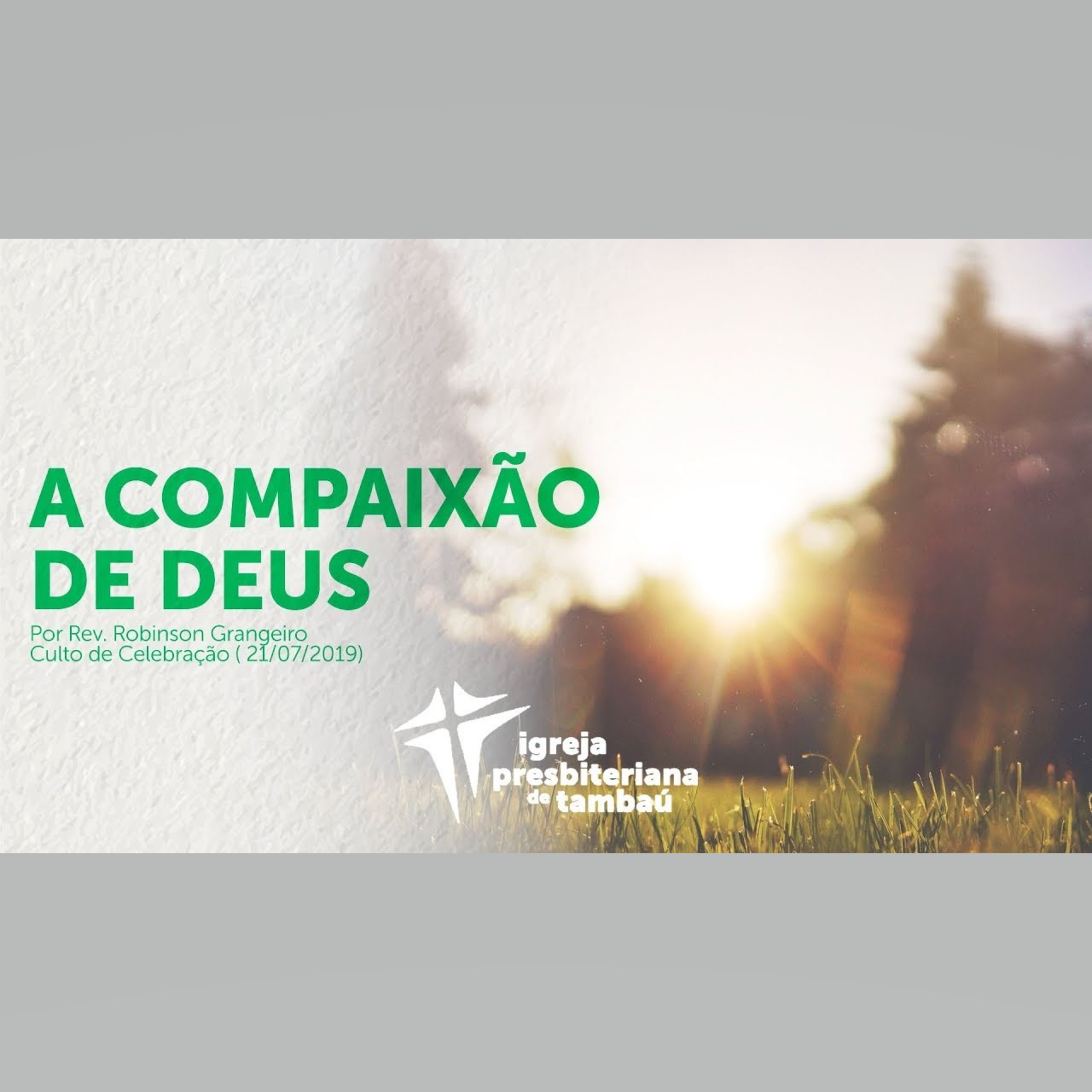 A Compaixão de Deus, por Rev. Robinson Grangeiro, em 2019-07-21 18h episode artwork