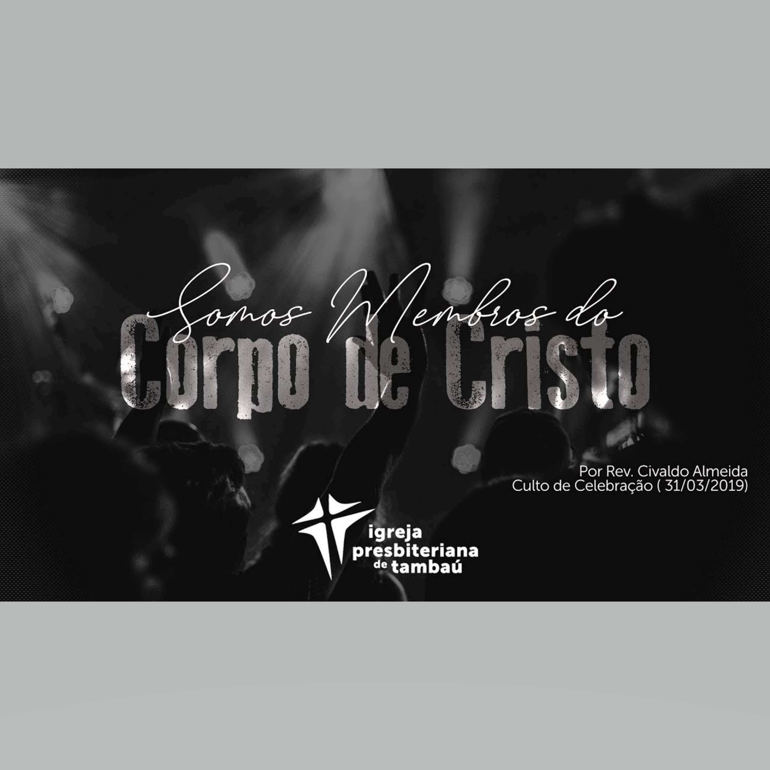 Somos Membros do Corpo de Cristo, por Rev. Civaldo Almeida, em 2019-03-31 18h episode artwork