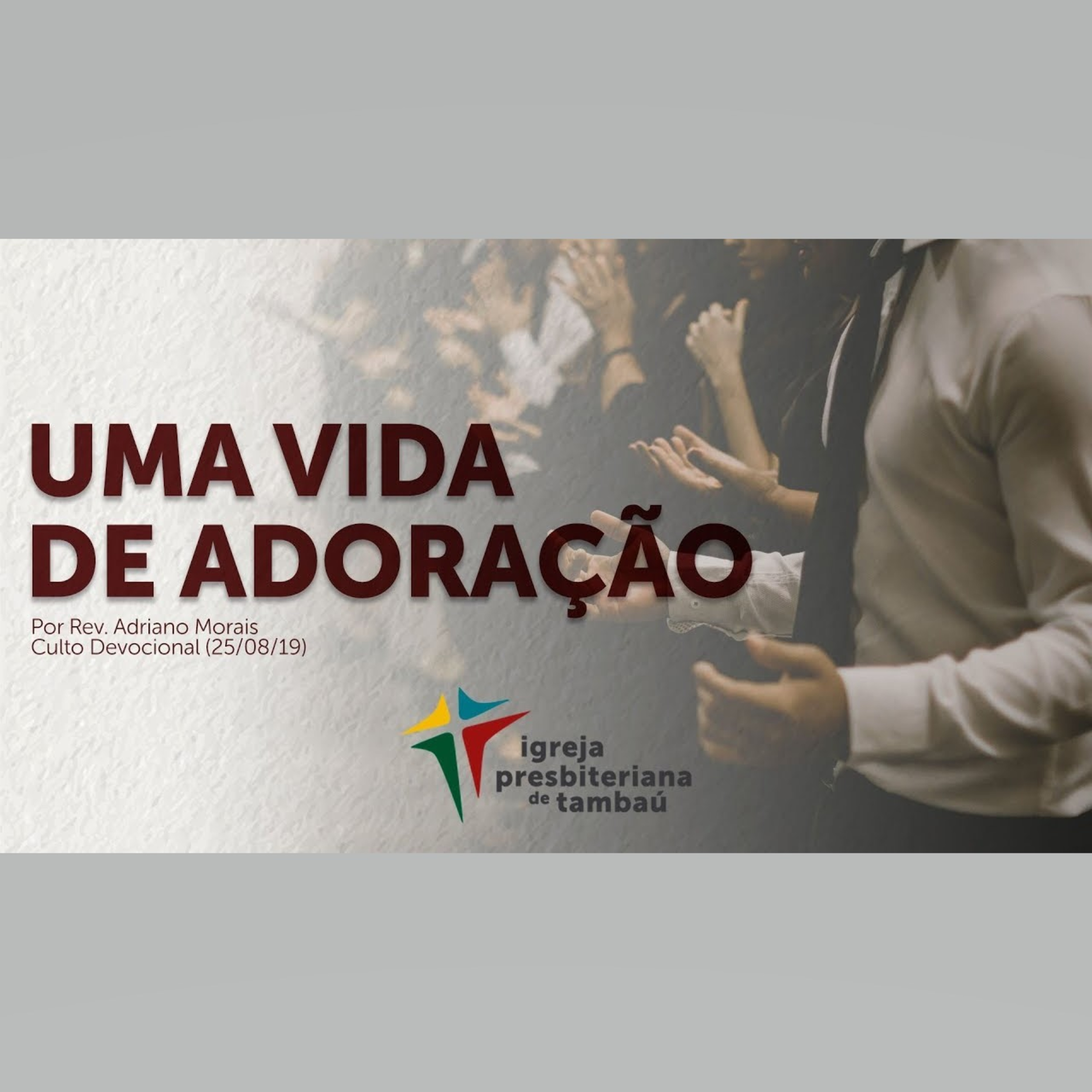 Uma vida de adoração, por Rev. Adriano Morais, em 2019-08-25 9h episode artwork