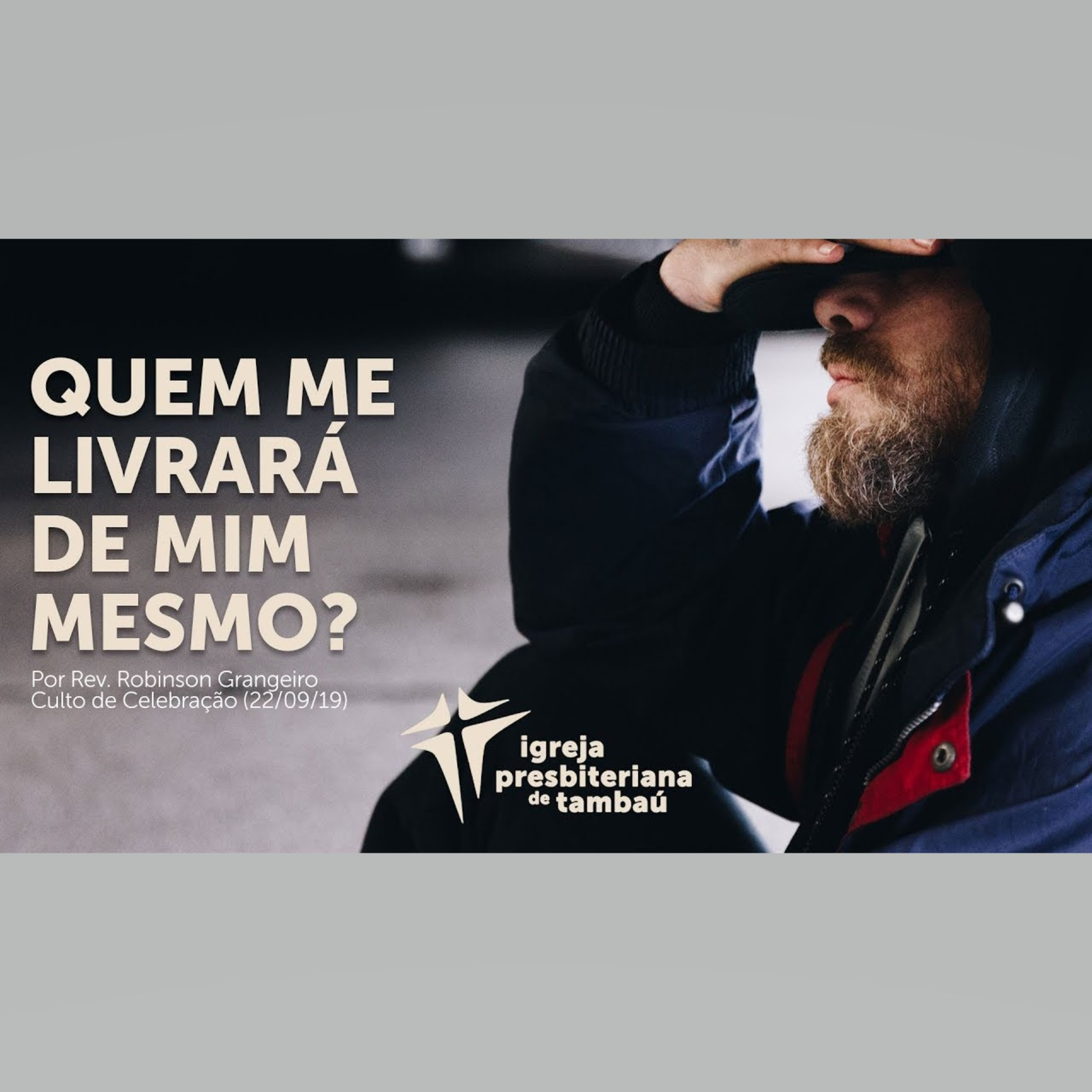 Quem me livrará de mim mesmo?, por Rev. Robinson Grangeiro, em 2019-09-22 18h episode artwork
