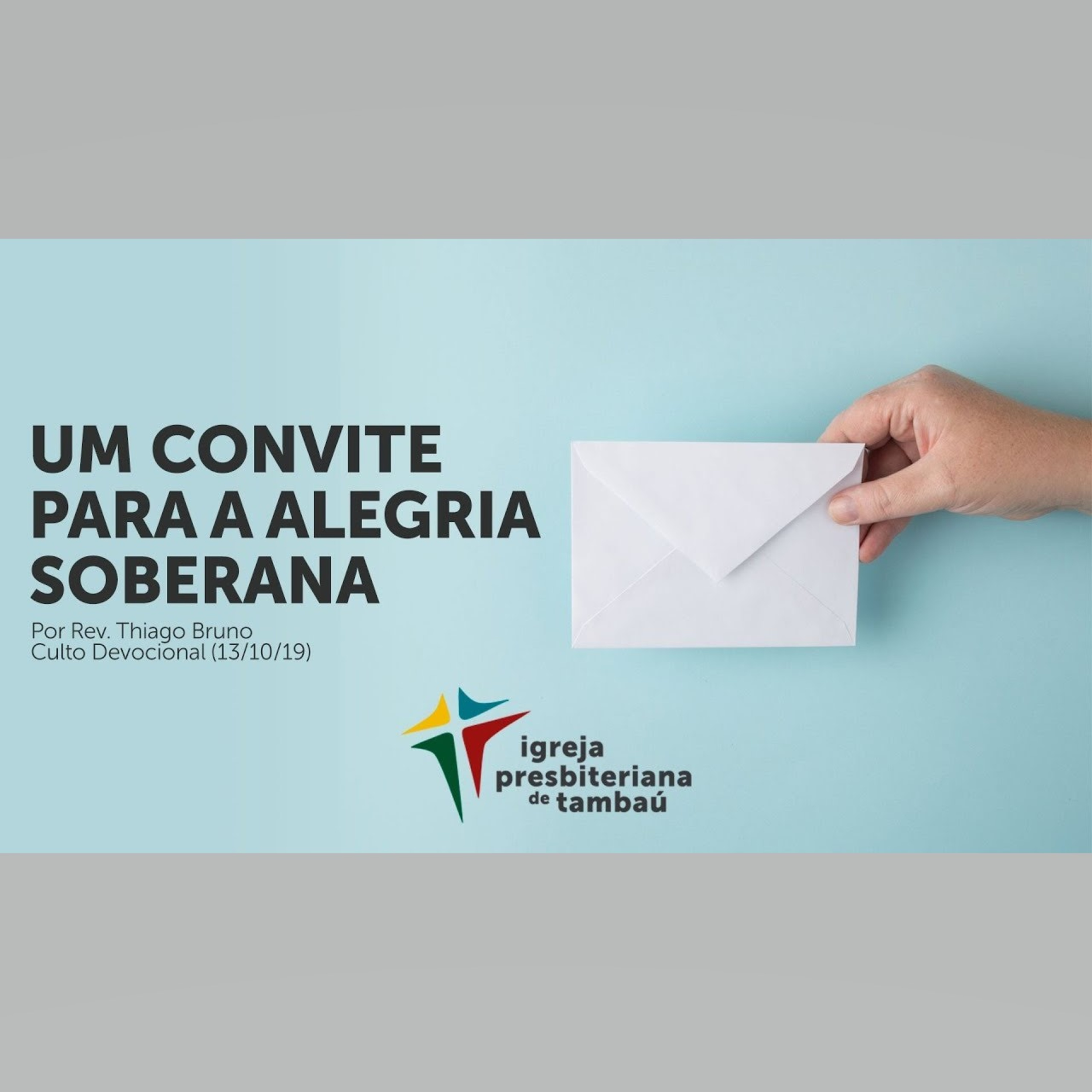Um convite para a alegria soberana, por Rev. Thiago Bruno, em 13-10-2019 9h episode artwork