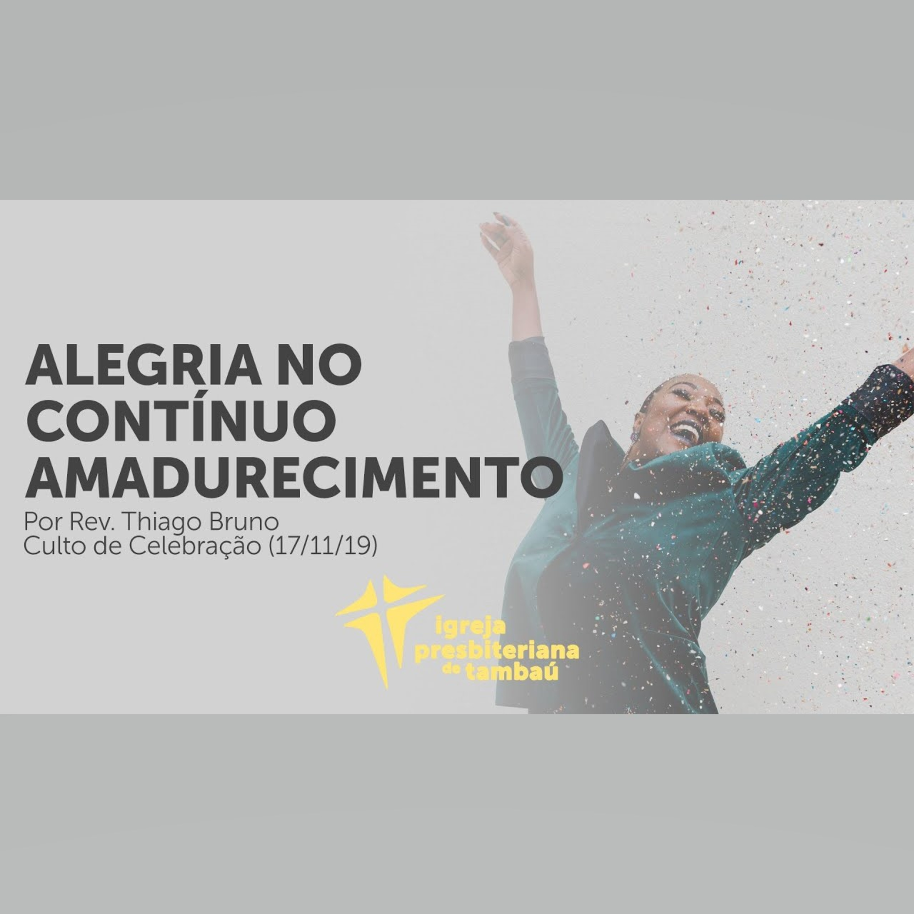 Alegria no contínuo amadurecimento, por Rev. Thiago Bruno, em 17-11-2019 18h episode artwork