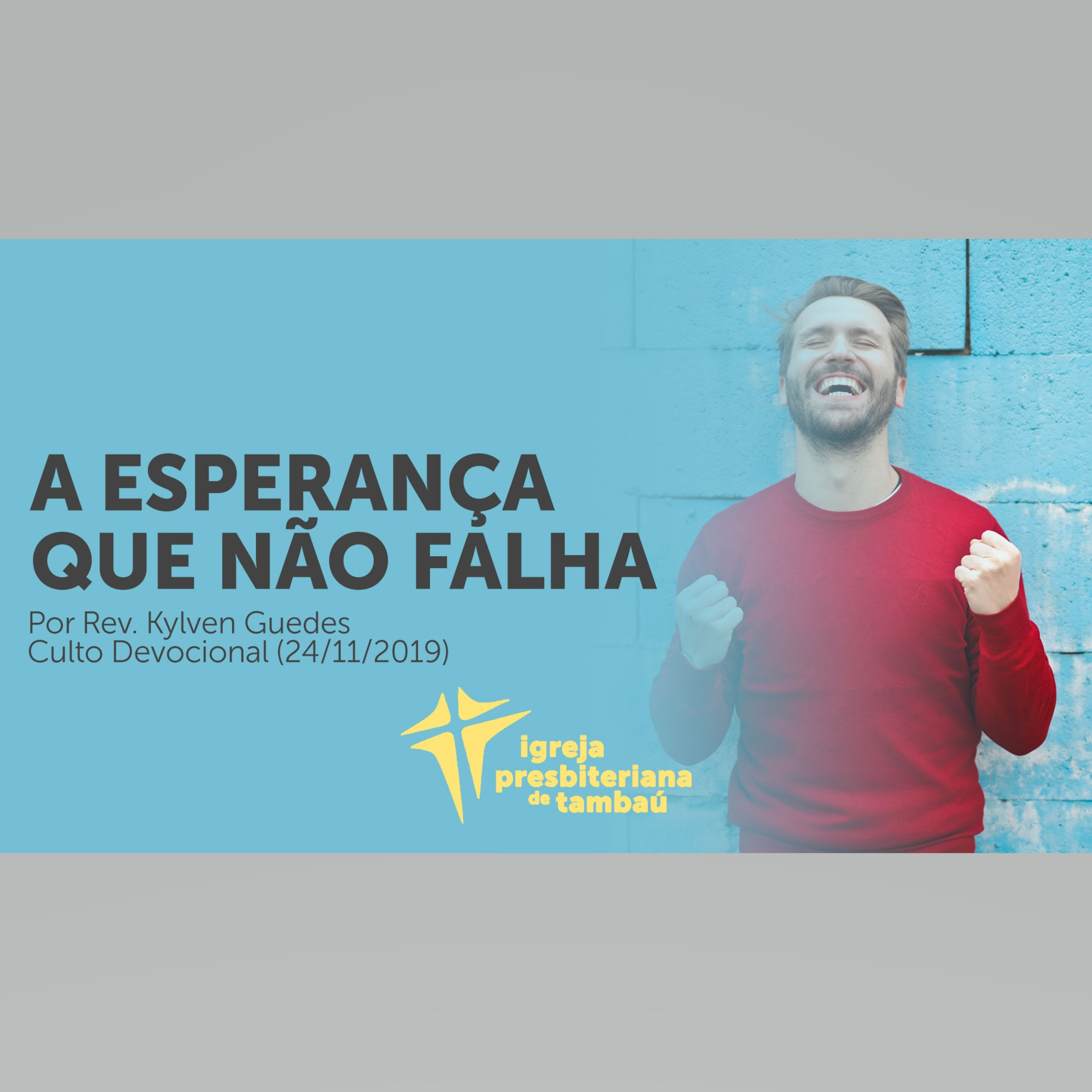 A esperança que não falha, por Rev. Kylven Guedes, em 24-11-2019 9h episode artwork