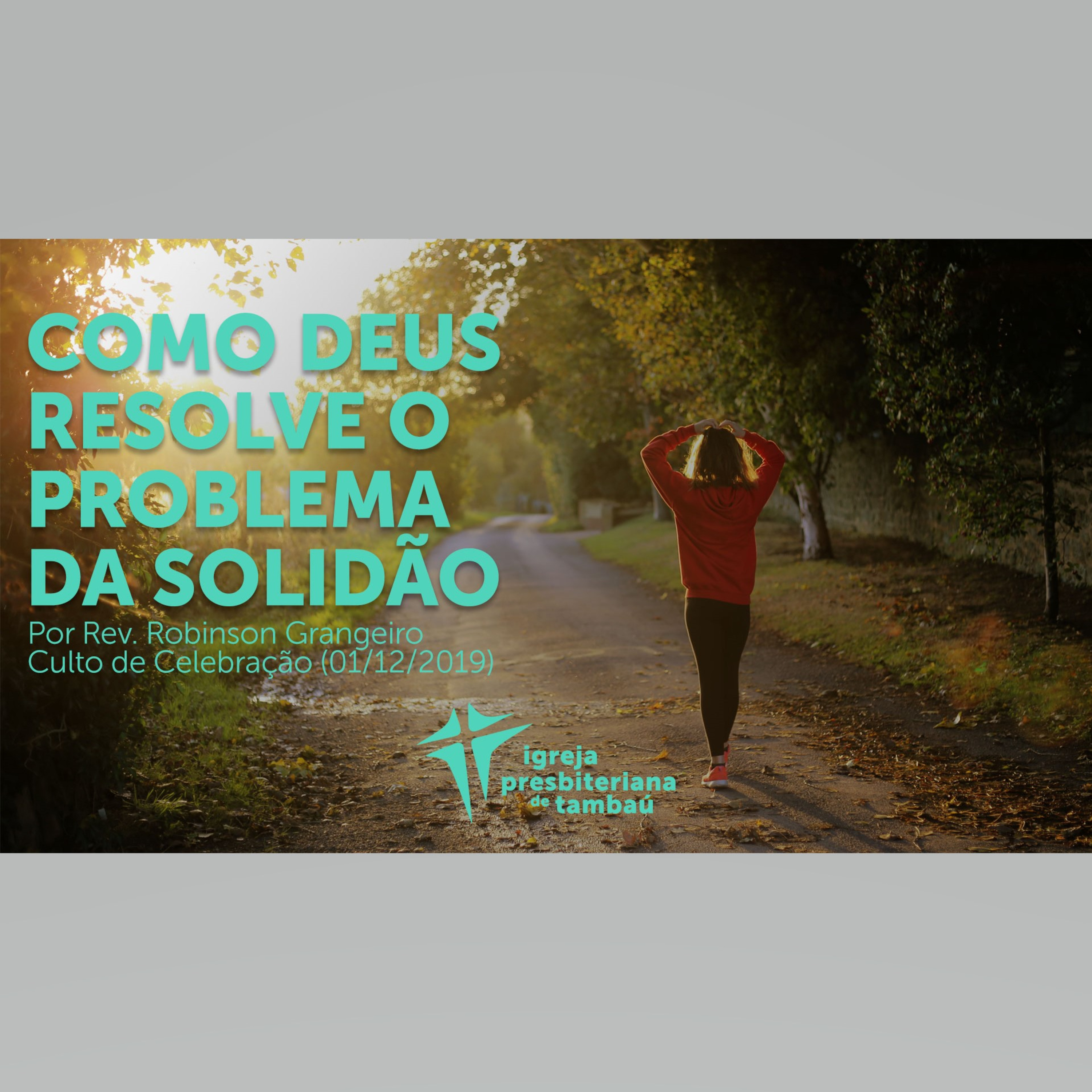 Como Deus resolve o problema da solidão, por Rev. Robinson Grangeir, em 01-12-2019 18h episode artwork