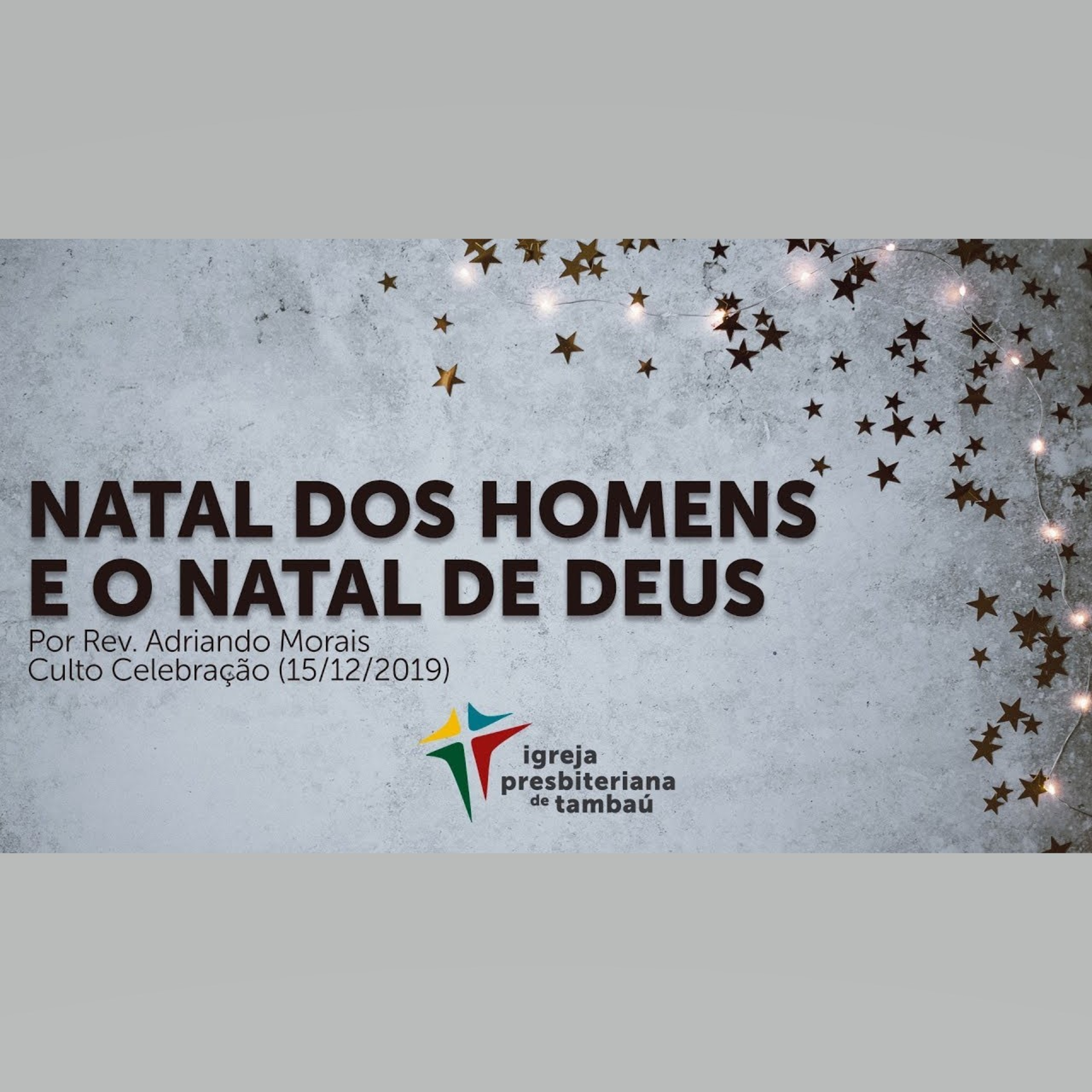 Natal dos homens e o Natal de Deus, por Rev. Adriano Morais, em 15-12-2019 18h episode artwork