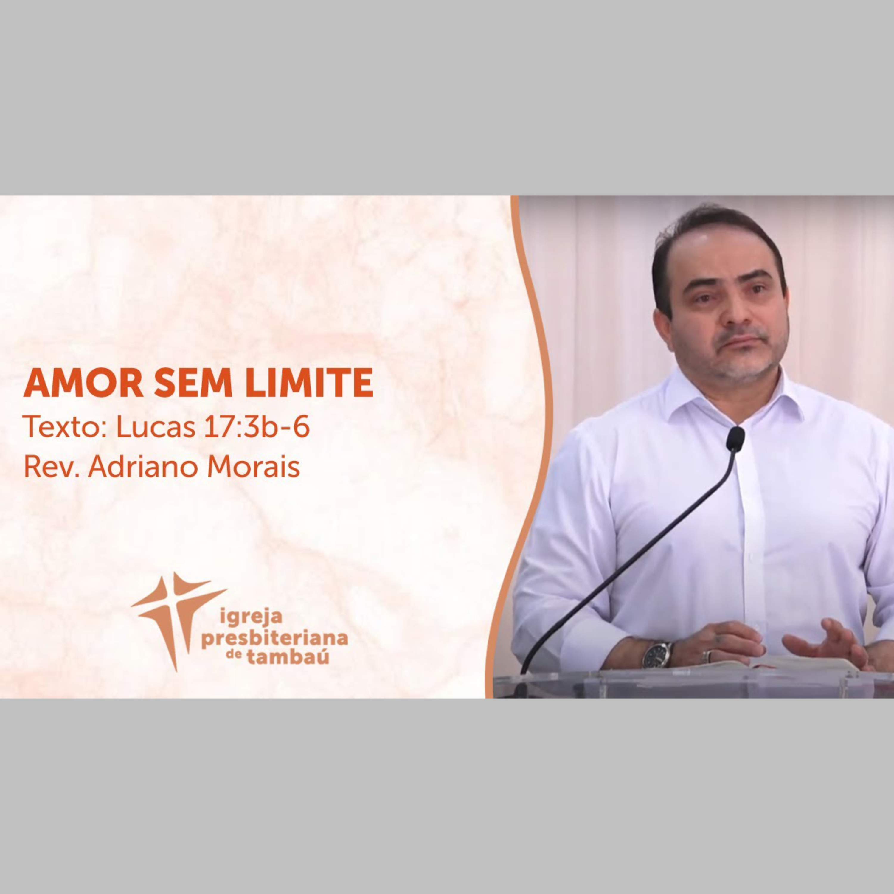 Amor sem limite - Lc 17_3-6 por rev Adriano Morais em 23_05_2021 09h episode artwork