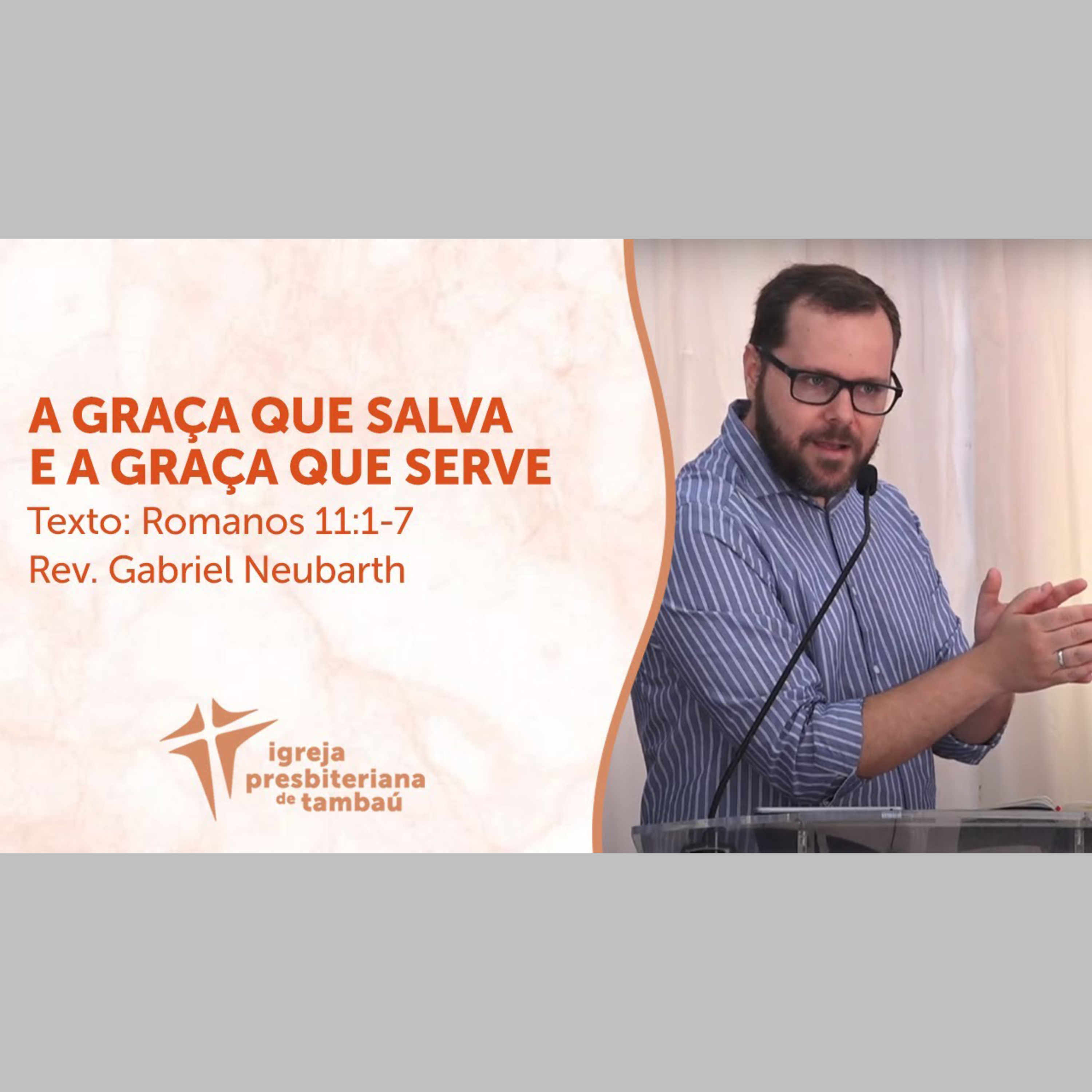 A graça que salva e a graça que serve - Rm 1 1-7 por rev Gabriel Neubarth em 30_05_2021 09h episode artwork
