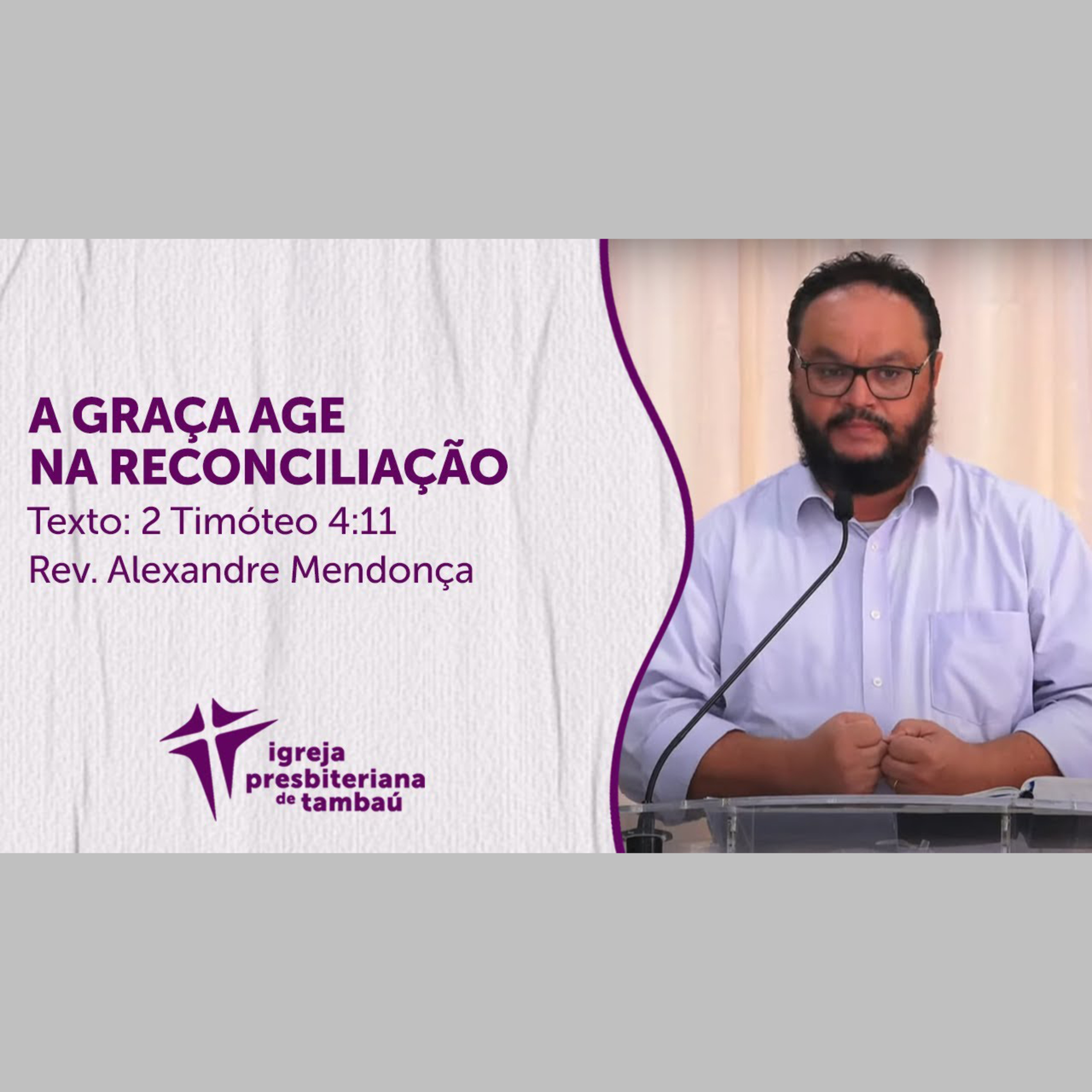 A Graça age na reconciliação - 2 Tm 4 11 - por rev Alexandre Mendonça - em 25_07_2021 09h episode artwork