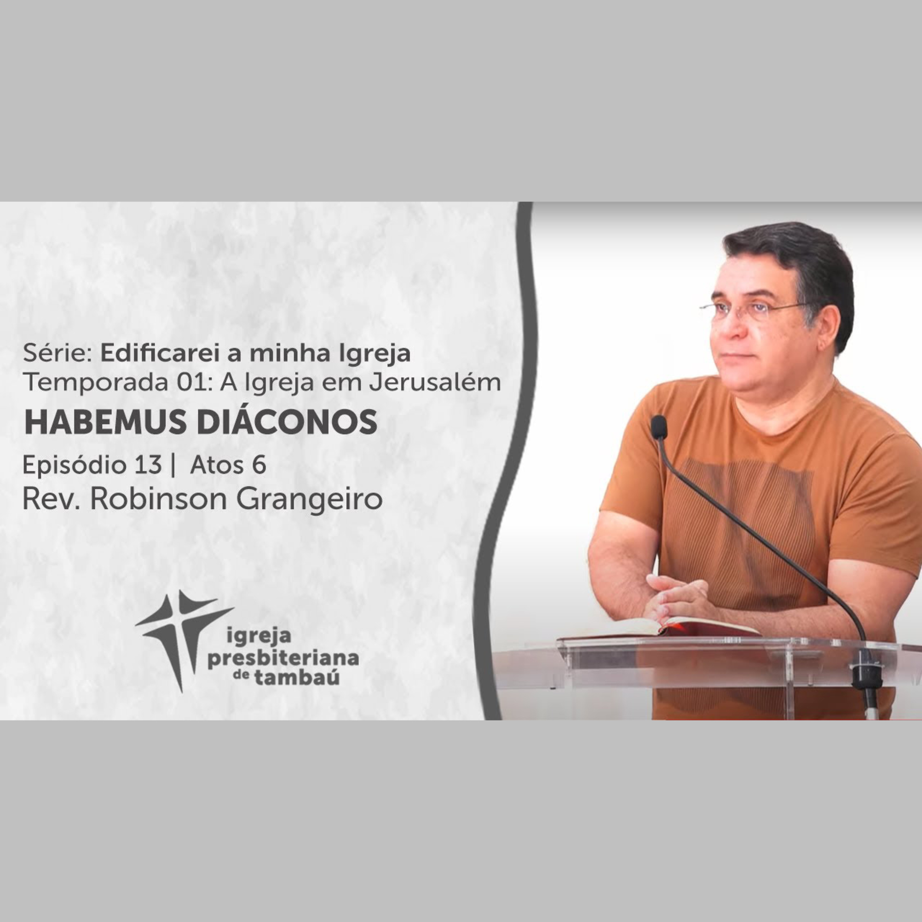 Habemus diáconos - At 6 1-8 - por rev Robinson Grangeiro - em 01_08_2021 09h episode artwork