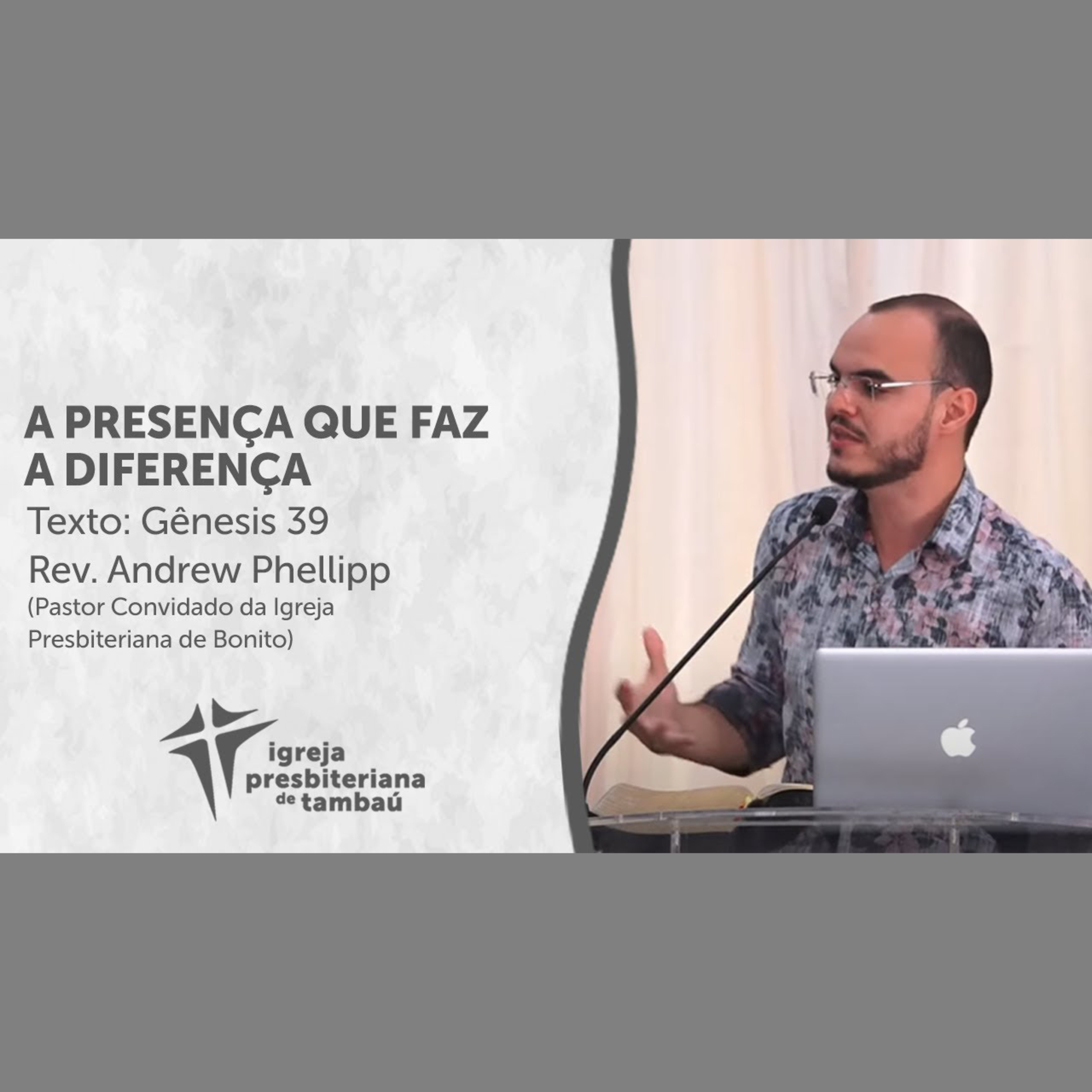 A presença que faz a diferença - Gn 39 1-6, 20-23 - por rev Andrew Phellipp - em 29-08-2021 09h episode artwork