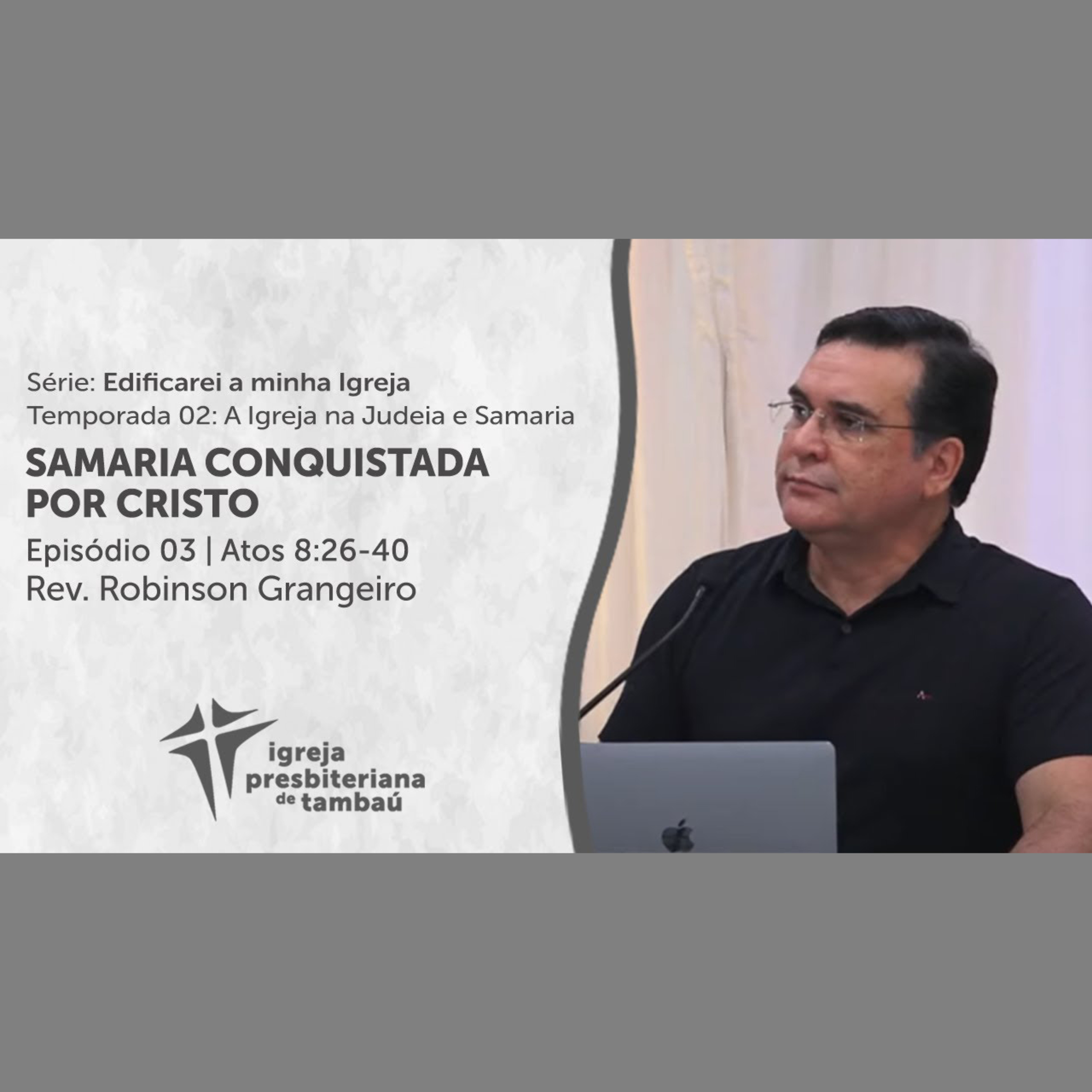 Samaria conquistada por Cristo - At 8 26-40 - por rev Robinson Grangeiro - em 29-08-2021 18h episode artwork