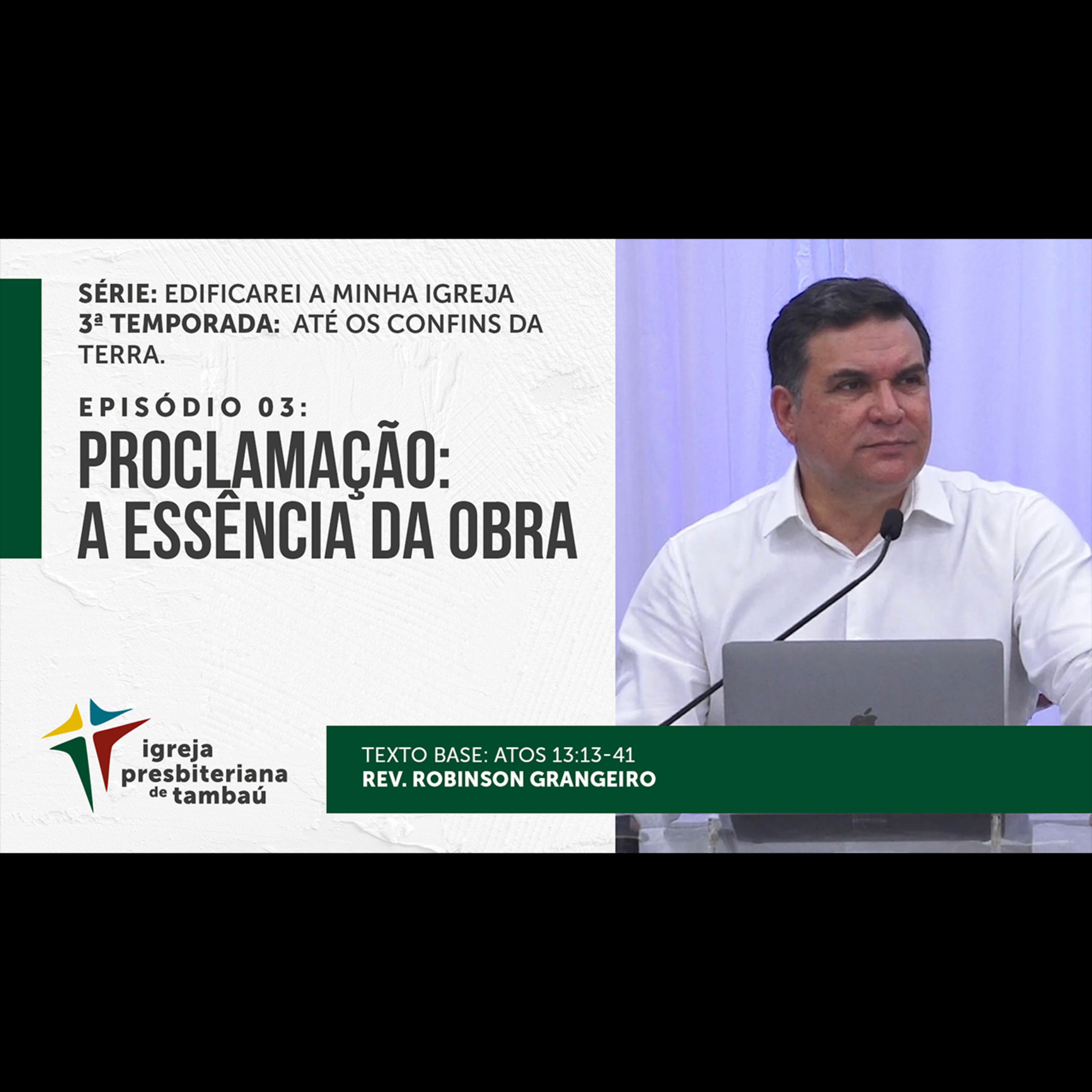 Proclamação. A essência da Obra_At 13.13-41 - por rev Robinson Grangeiro - 2021-11-07 - Celebração episode artwork
