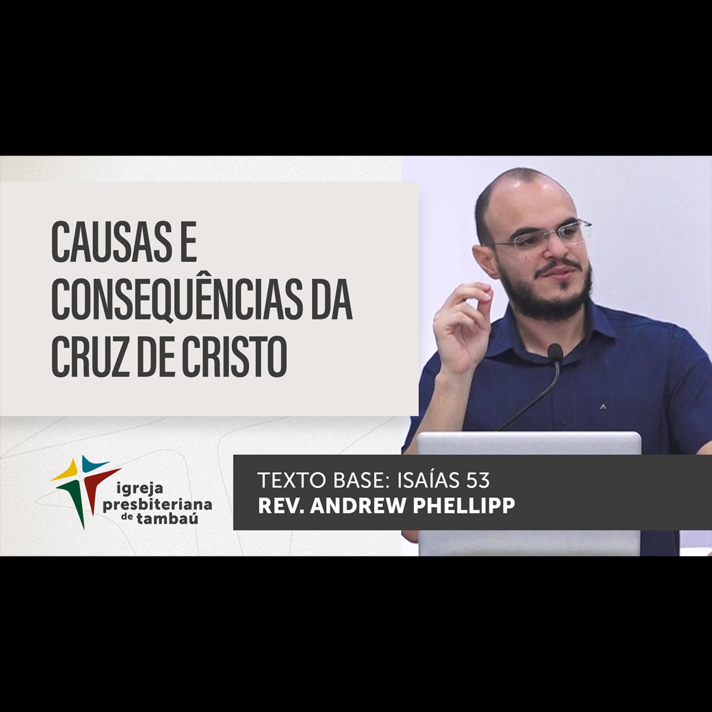 Causas e consequências da Cruz de Cristo - Is 53 - por rev Andrew Phellipp - em 17-04-2022 episode artwork