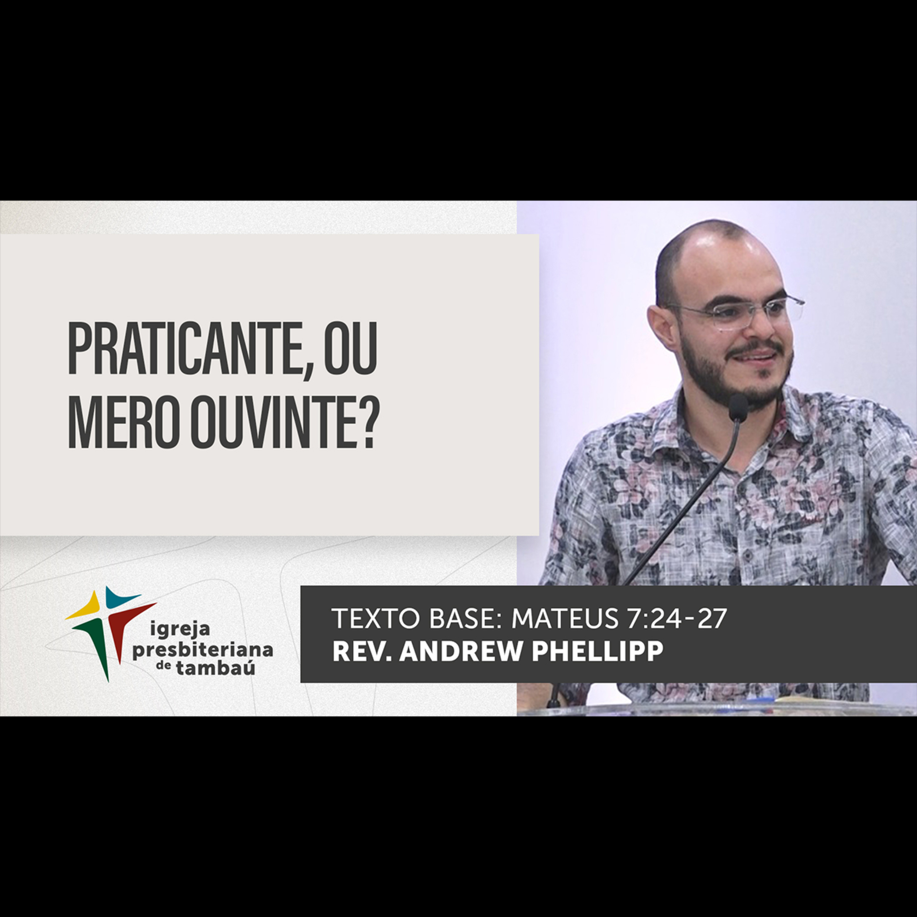 Praticante, ou mero ouvinte? - Mt 7_24-27 - por rev Andrew Phellipp - em 01-05-2022 09h episode artwork