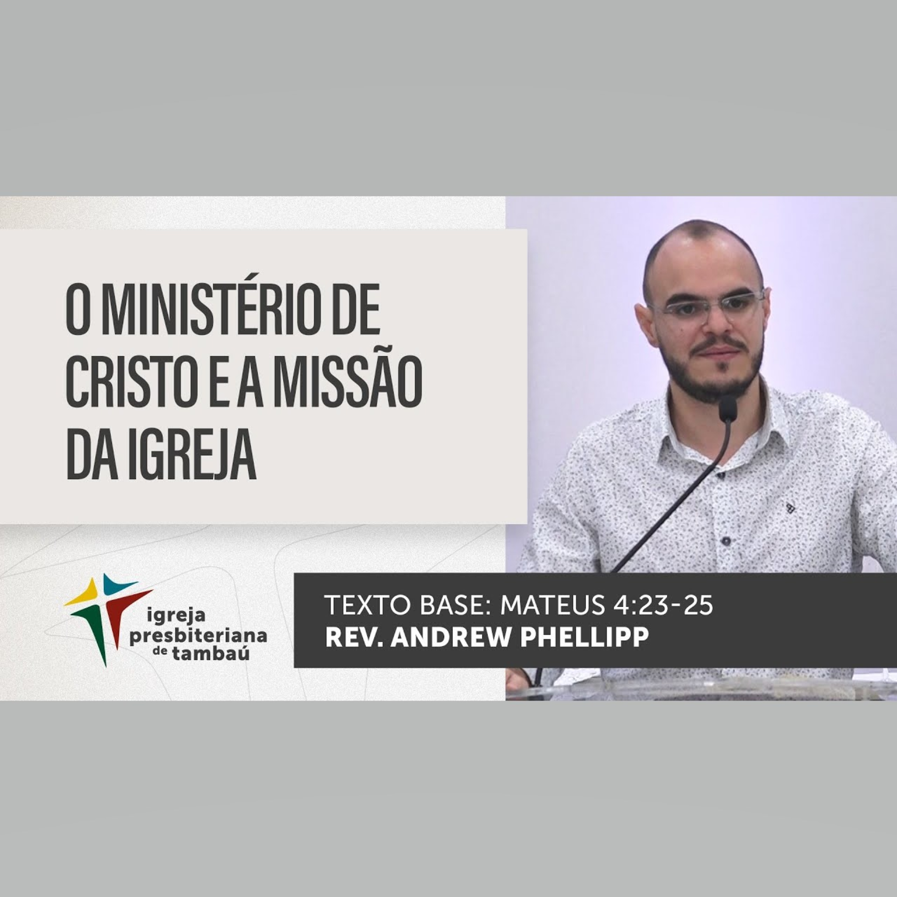 O ministério de Cristo e a missão da Igreja - Mt 4_23-25 - por rev Andrew Phellipp - em 15_05_2022 09h episode artwork