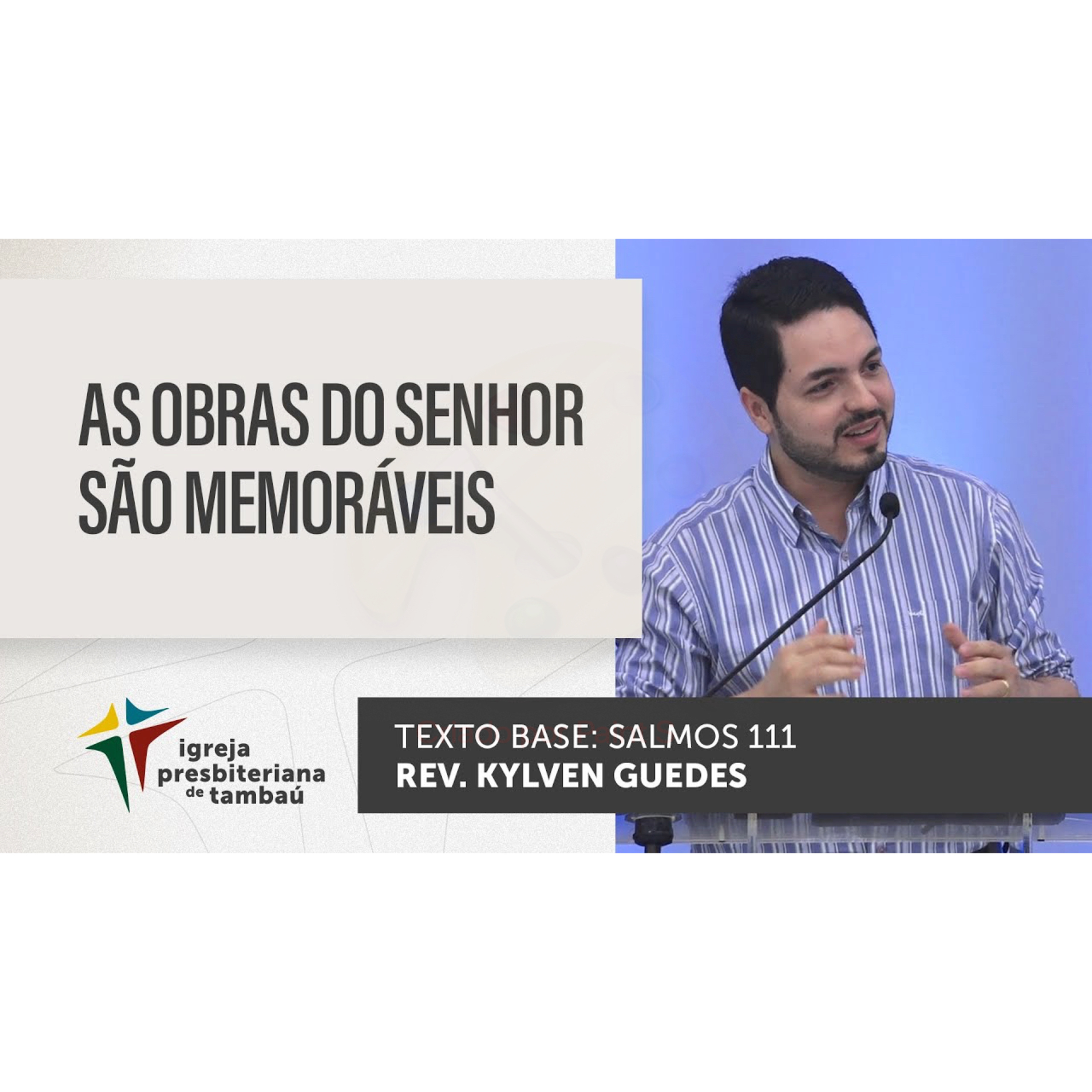 As obras do Senhor são memoráveis - Sl 111 - por rev Kylven Guedes - em 10_07_2022 09h episode artwork