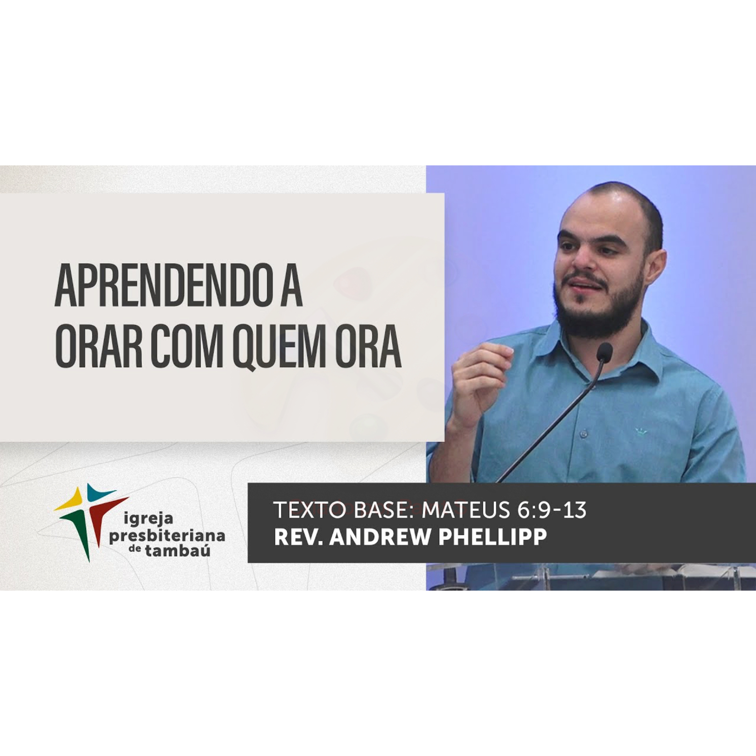 Aprendendo a orar com quem ora - Mt 6_9-13 - Andrew Phellipp - 14_08_2022 18h episode artwork