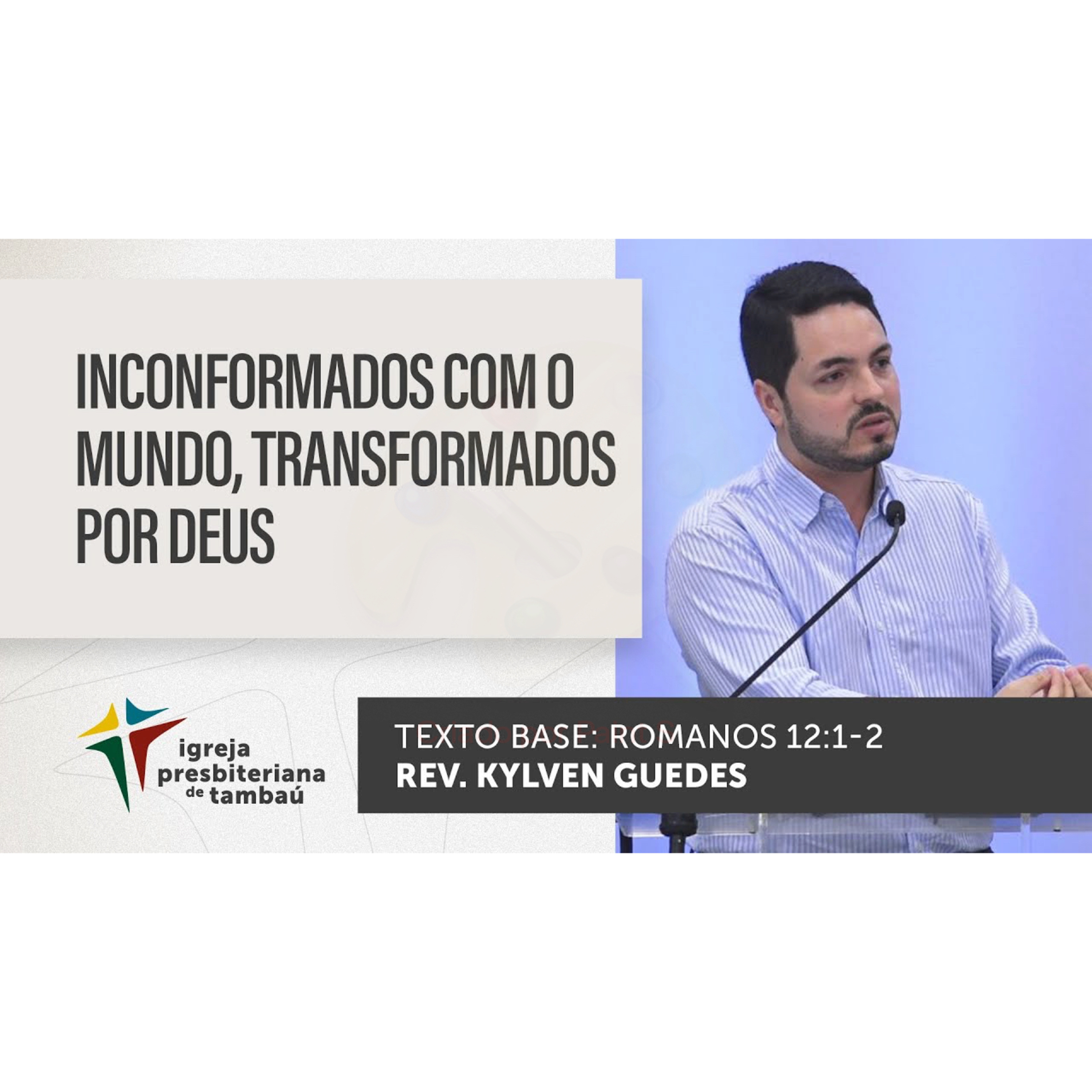 Inconformados com o mundo, transformados por Deus - Rm 12_1-2 - por rev Kylven Guedes - em 16_10_2022 18h episode artwork