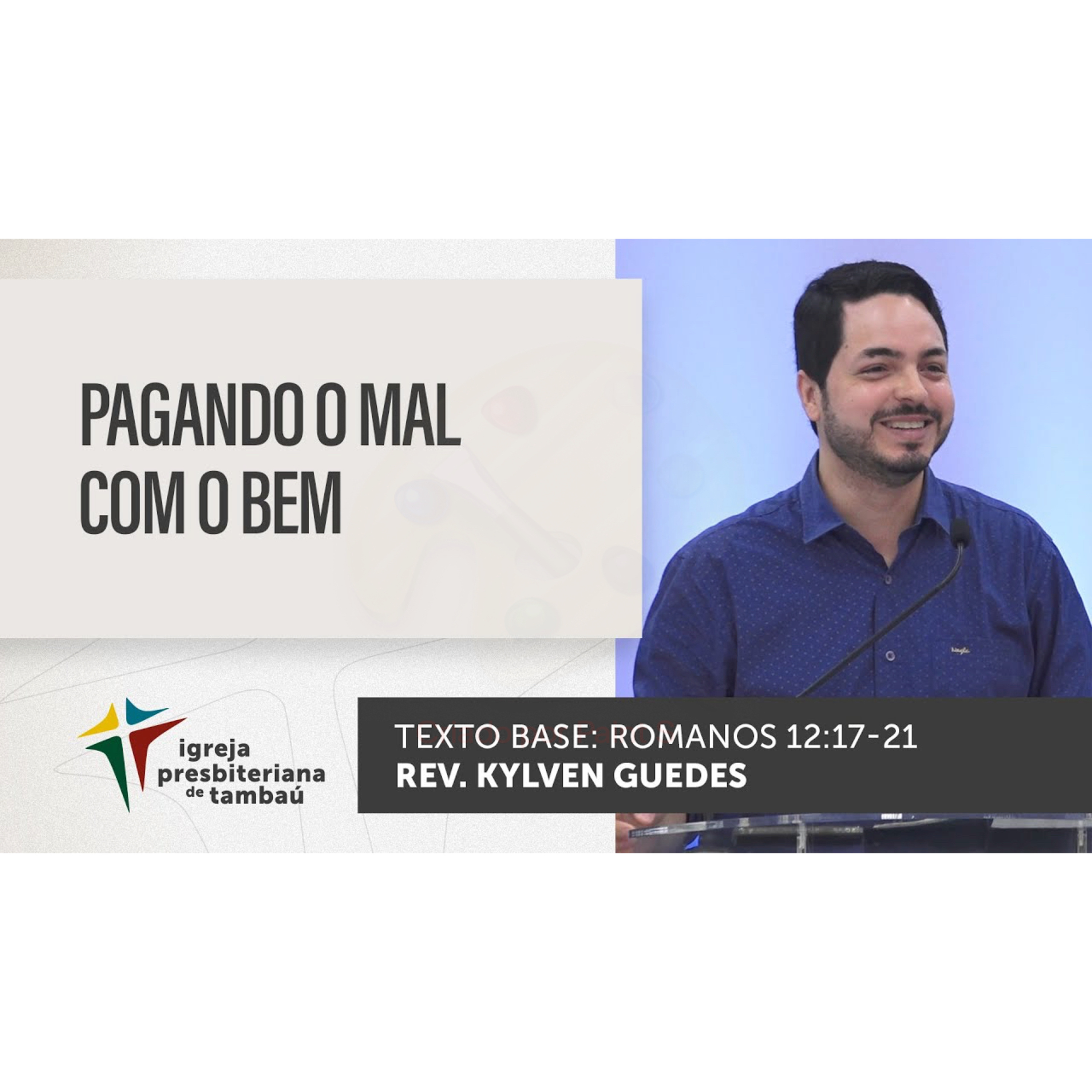 Pagando o mal com o bem - Rm 12_17-21 - por rev Kylven Guedes - em 06_11_2022 09h episode artwork