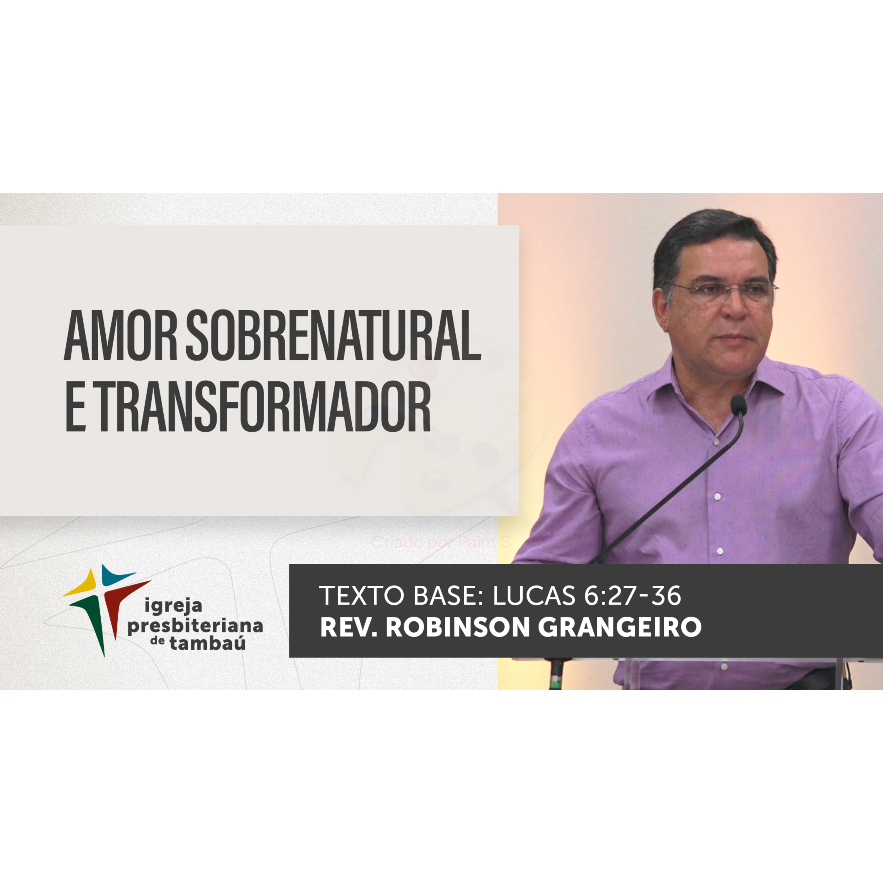 Amor sobrenatural e transformador - Lucas 6-27-36 - por rev Robinson Grangeiro em 11_12_2022 09h episode artwork