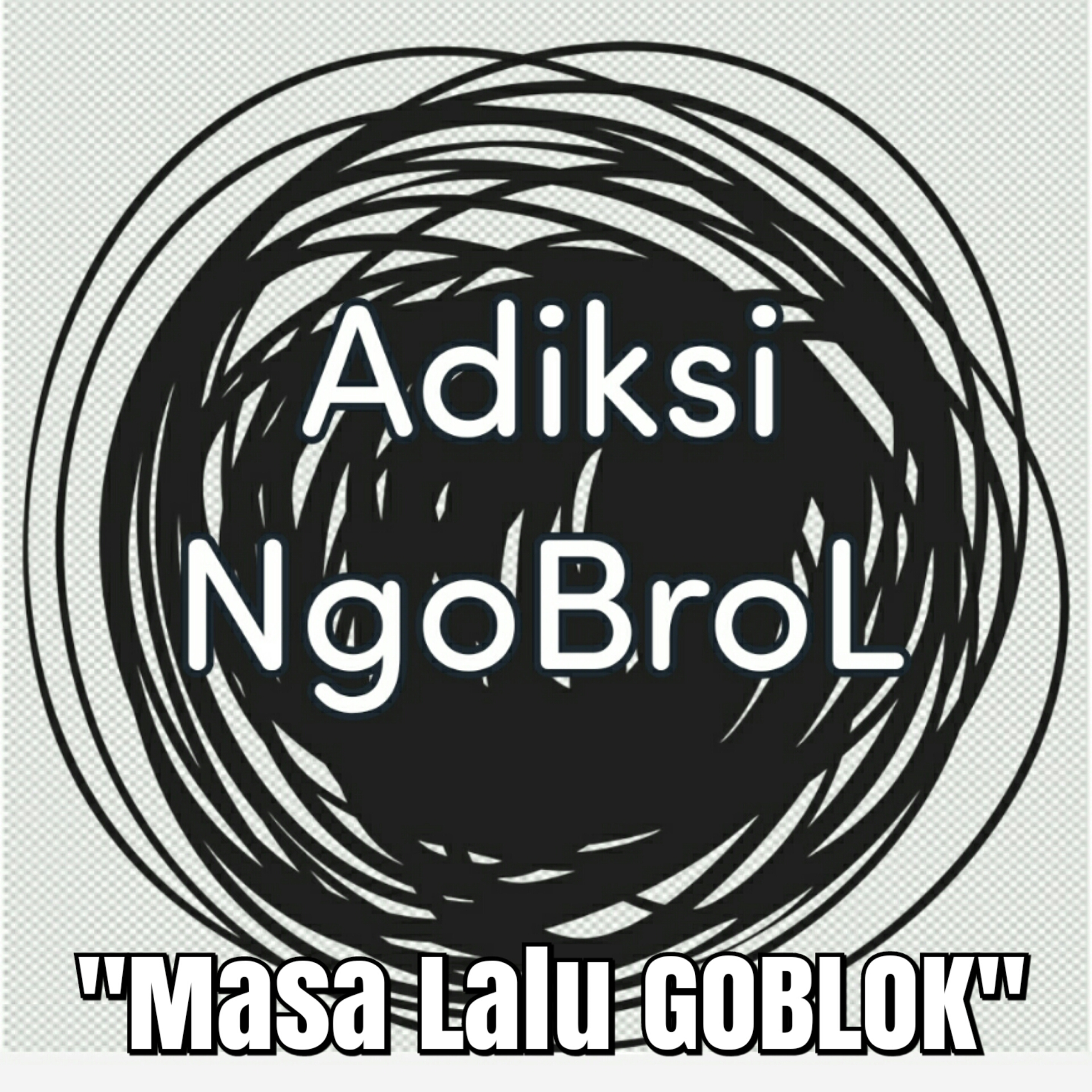 Adiksi NgoBroL
