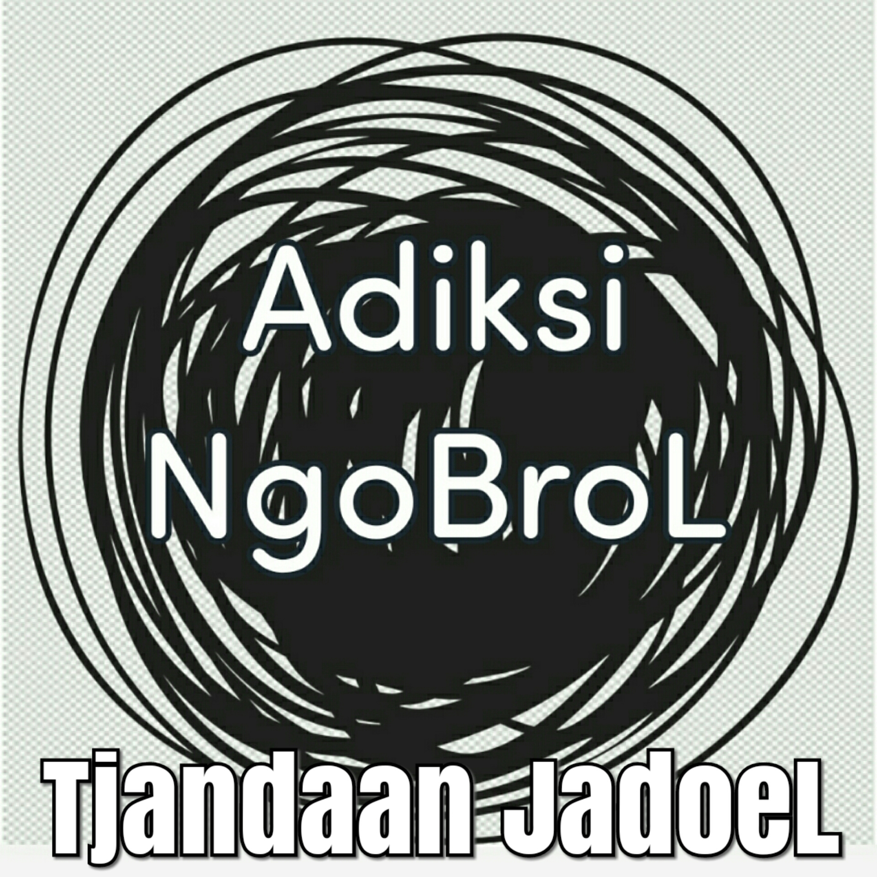 Adiksi NgoBroL