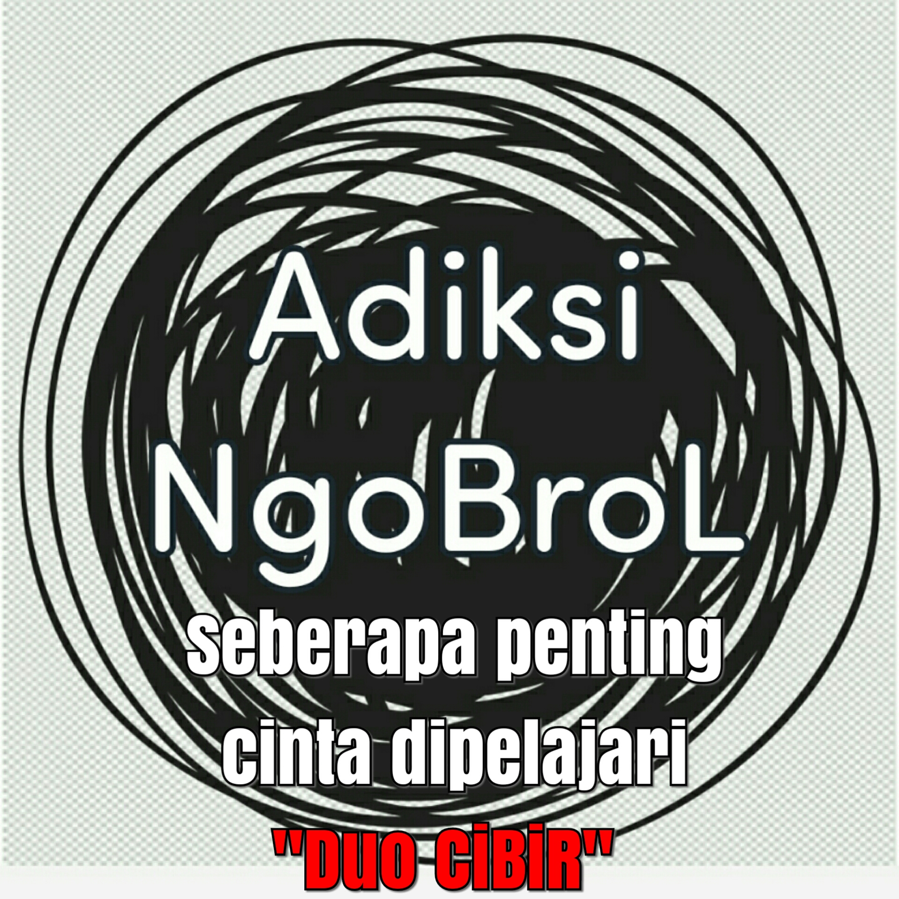 Adiksi NgoBroL