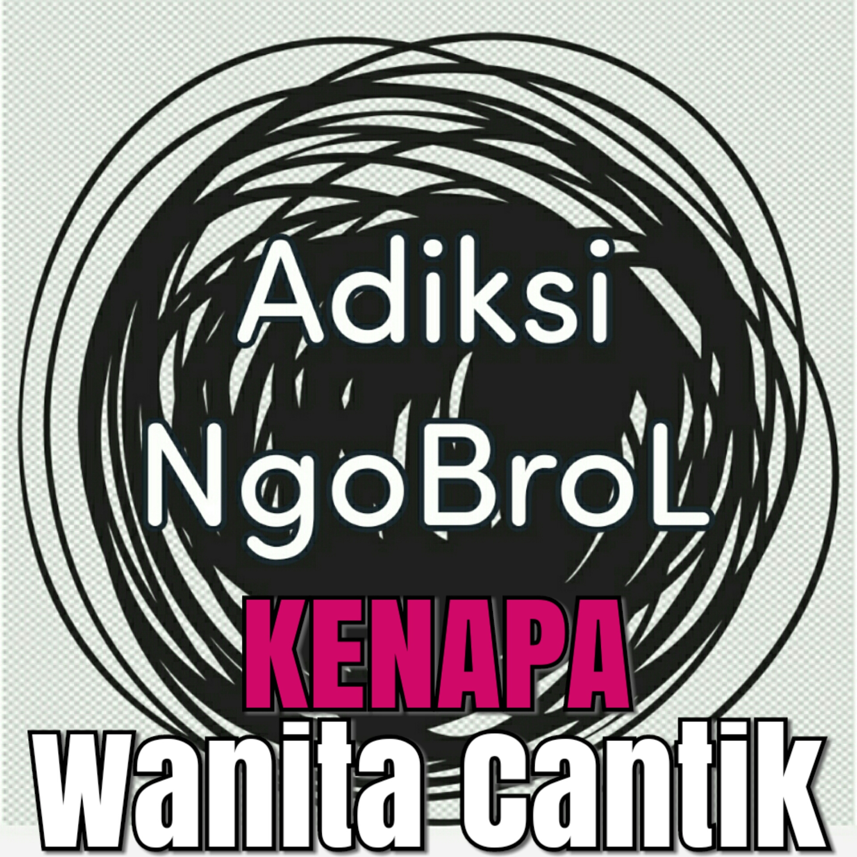 Adiksi NgoBroL