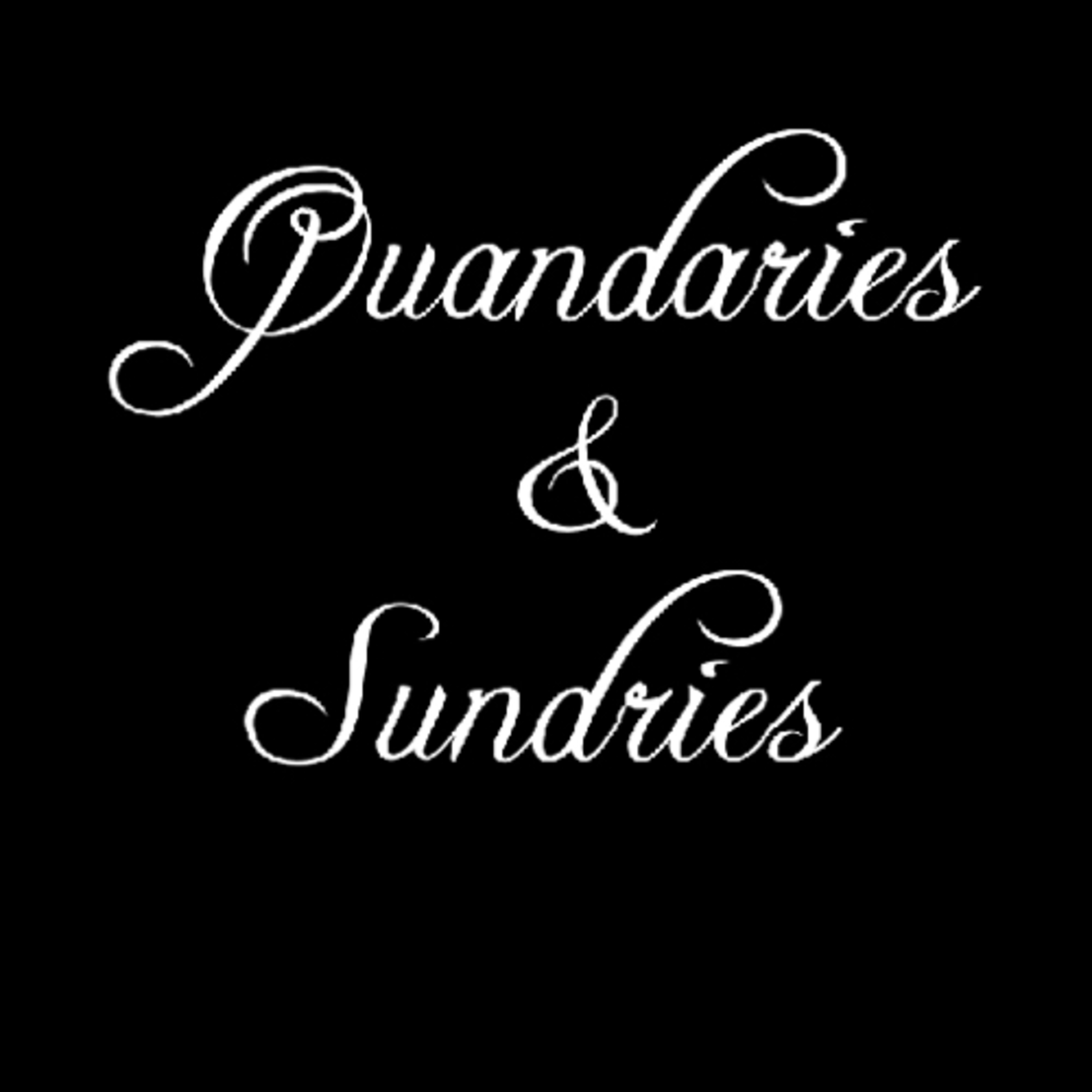 Quandaries & Sundries