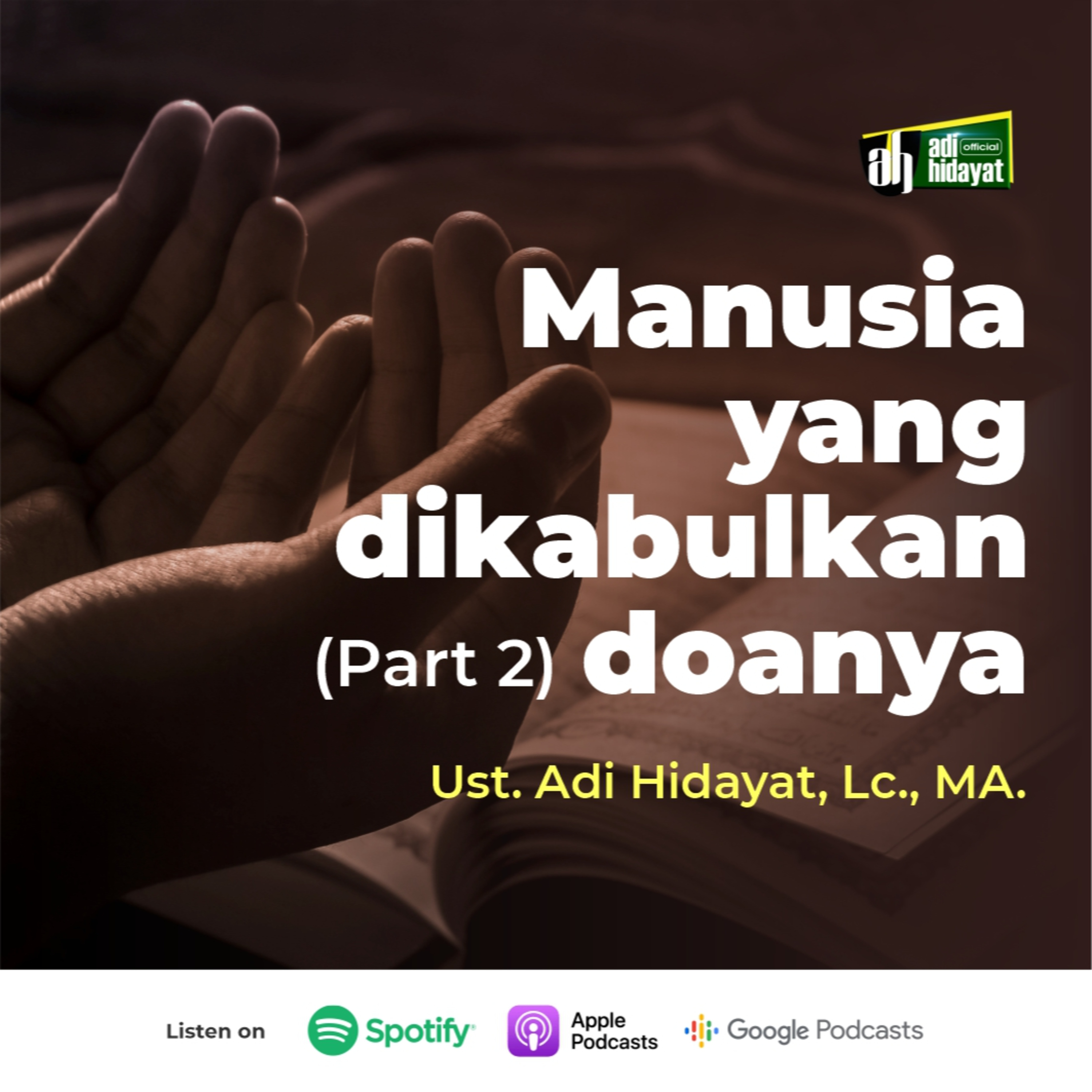Manusia Yang Dikabulkan Doanya (Part 2) - Ustadz Adi Hidayat episode artwork