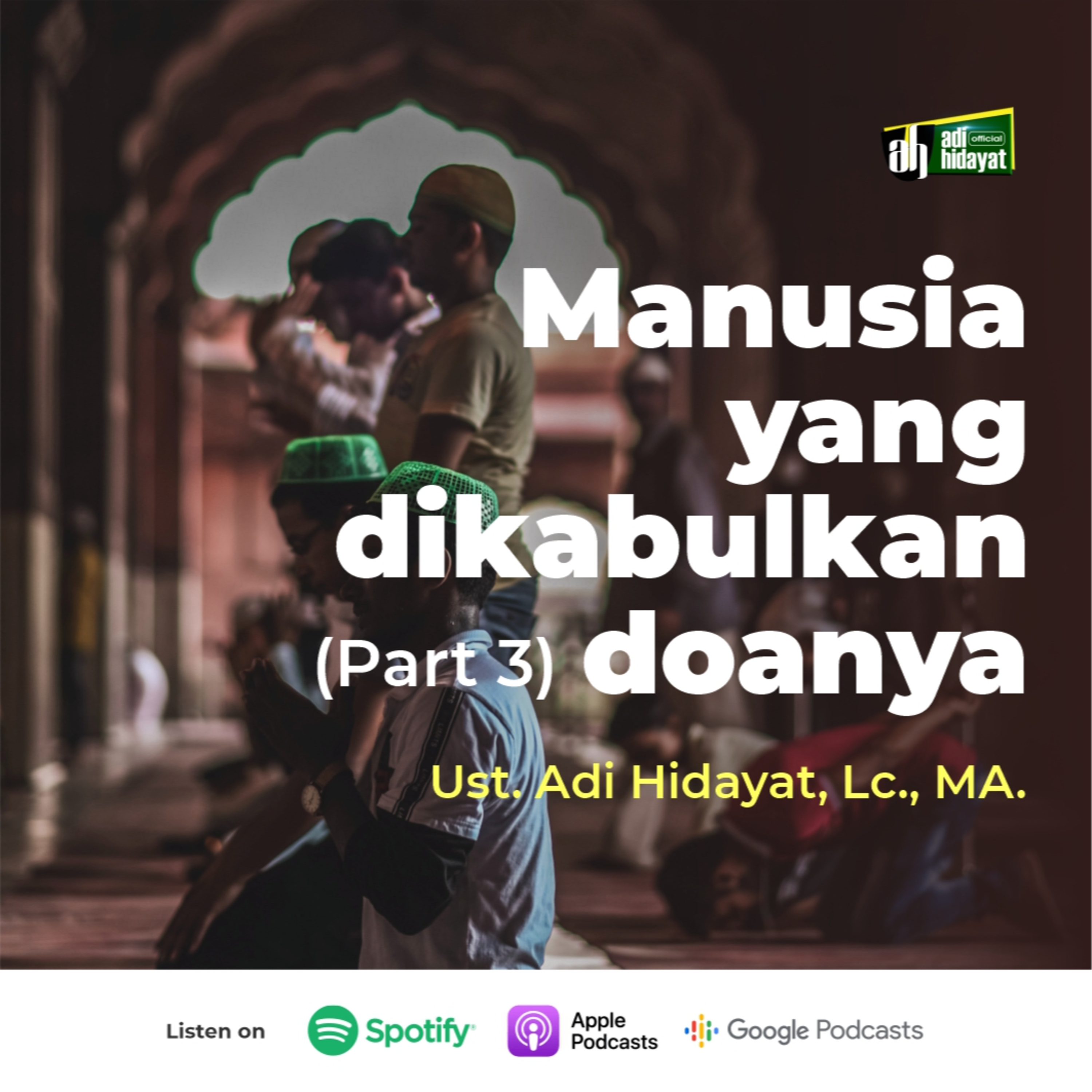 Manusia Yang Dikabulkan Doanya (Part 3) - Ustadz Adi Hidayat episode artwork