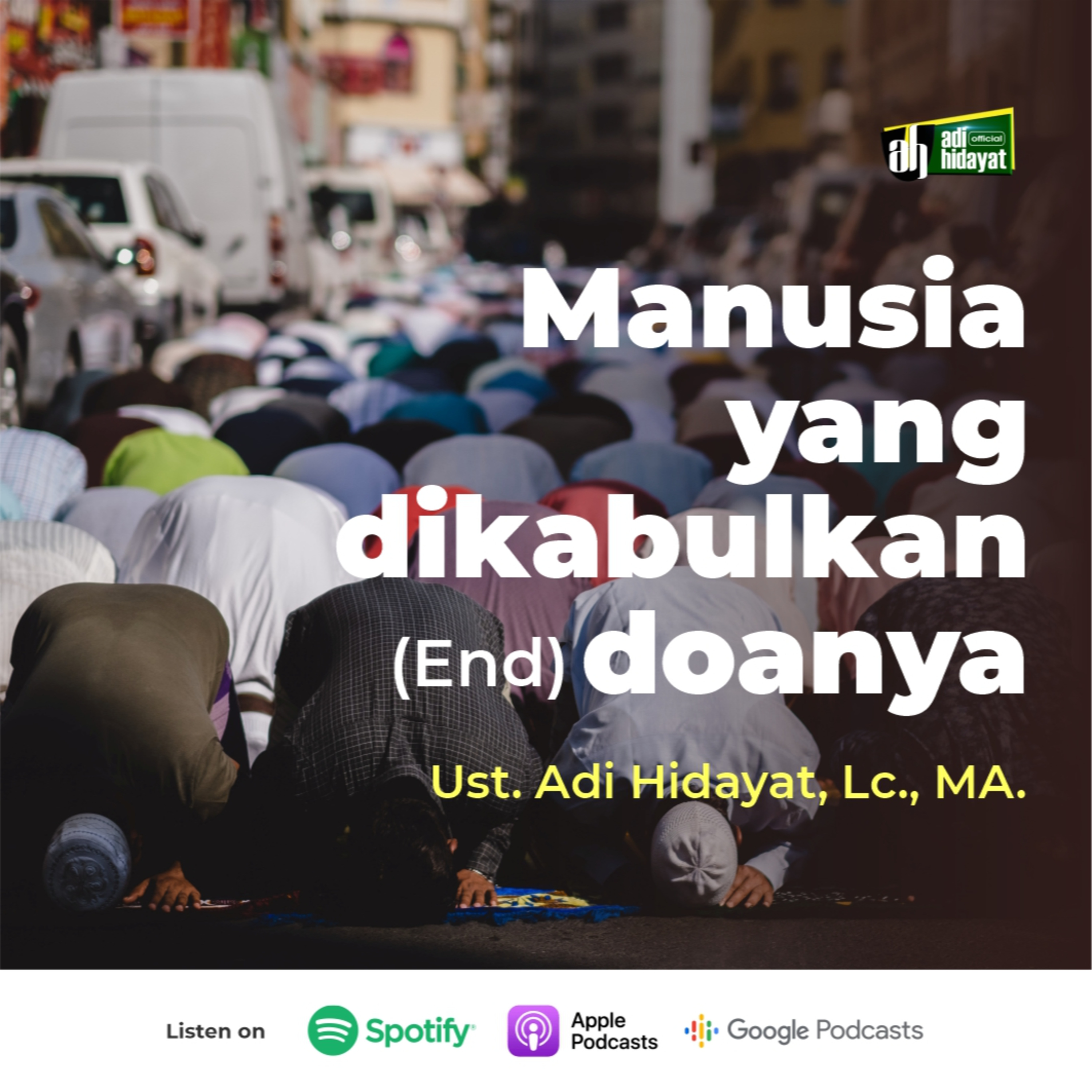 Manusia Yang Dikabulkan Doanya (Part End) - Ustadz Adi Hidayat episode artwork